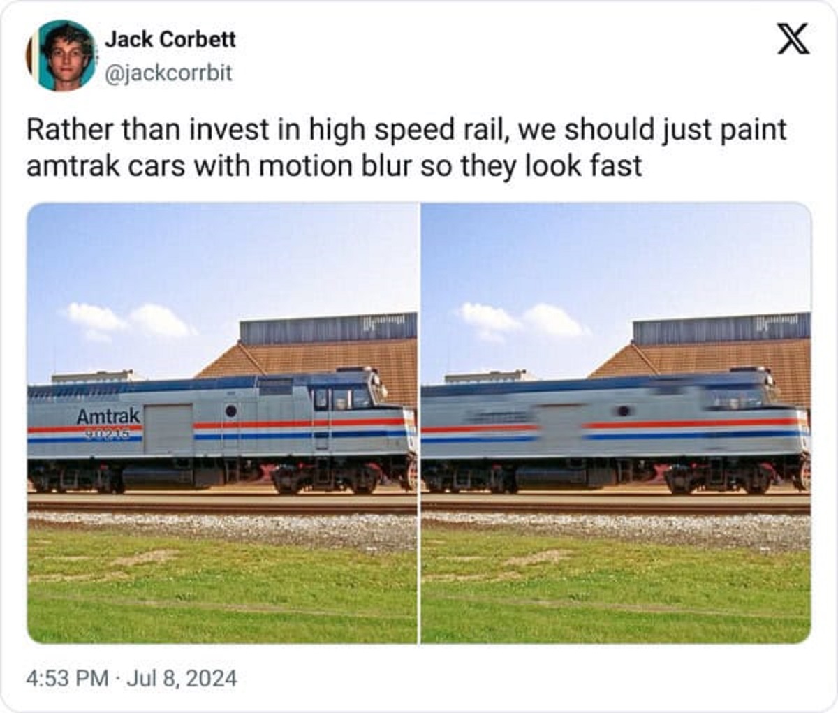 train - Jack Corbett X Rather than invest in high speed rail, we should just paint amtrak cars with motion blur so they look fast Amtrak