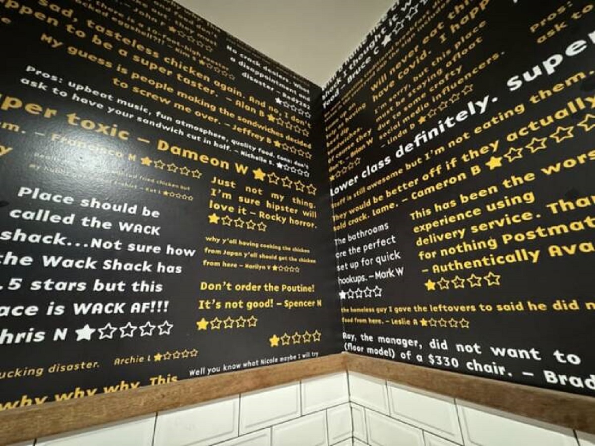 "Restaurant I went to used their negative reviews as wall art in the bathroom"