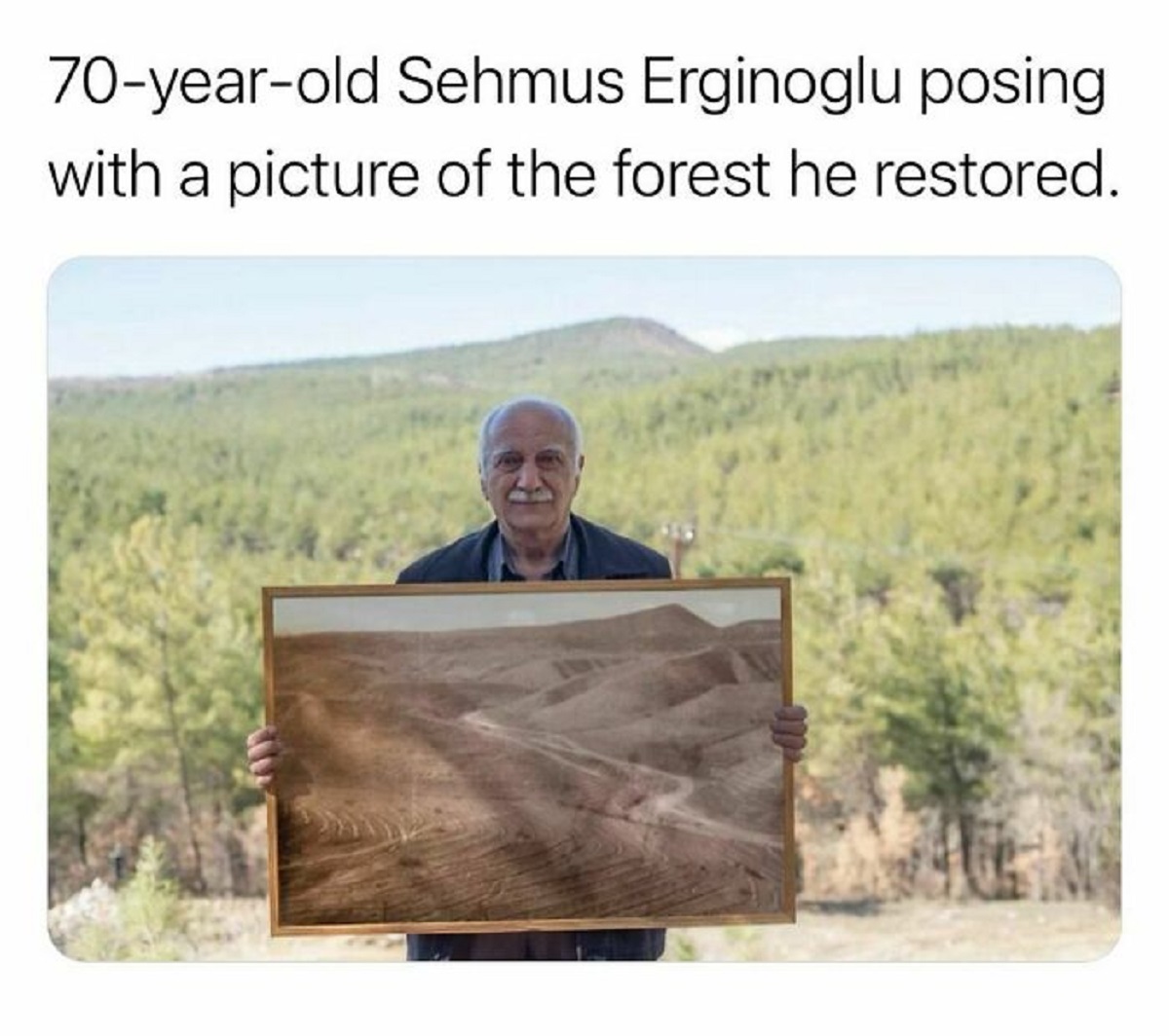 hikmet kaya a retired forest engineer from turkey standing in front of a land which he afforested while holding a photograph of it from 41 years ago when he started - 70yearold Sehmus Erginoglu posing with a picture of the forest he restored.