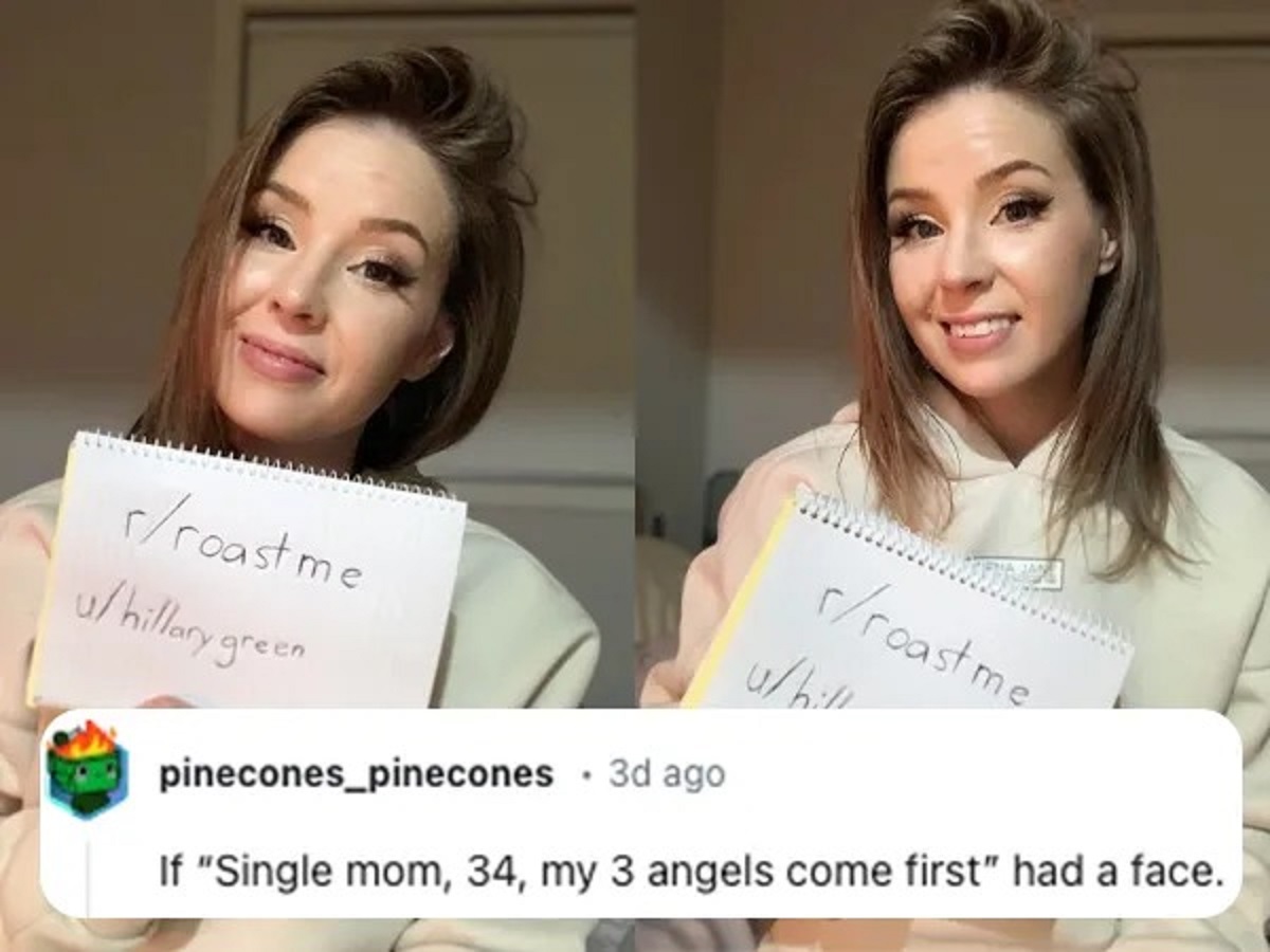 girl - rroast me u hillary green . pinecones_pinecones 3d ago rroast me whill If "Single mom, 34, my 3 angels come first" had a face.