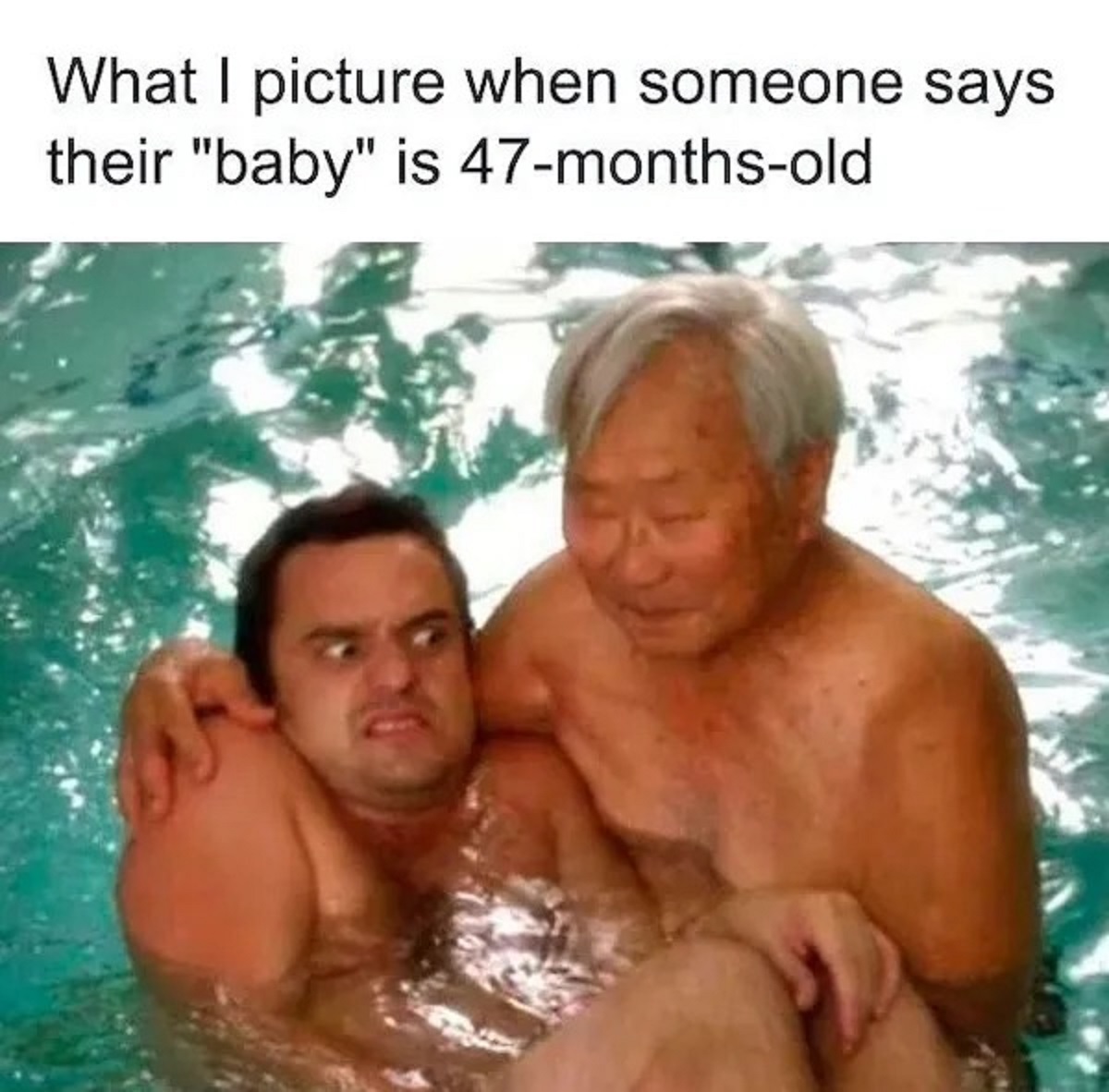 Meme - What I picture when someone says their "baby" is 47monthsold