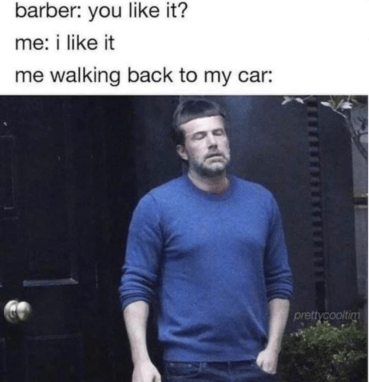 barber haircut meme - barber you it? me i it me walking back to my car 19 prettycooltim