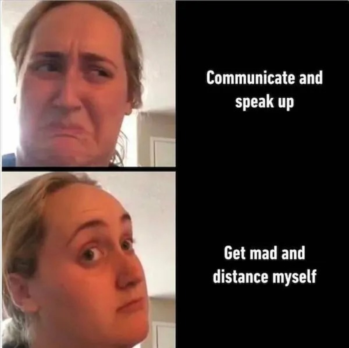 Meme - Communicate and speak up Get mad and distance myself