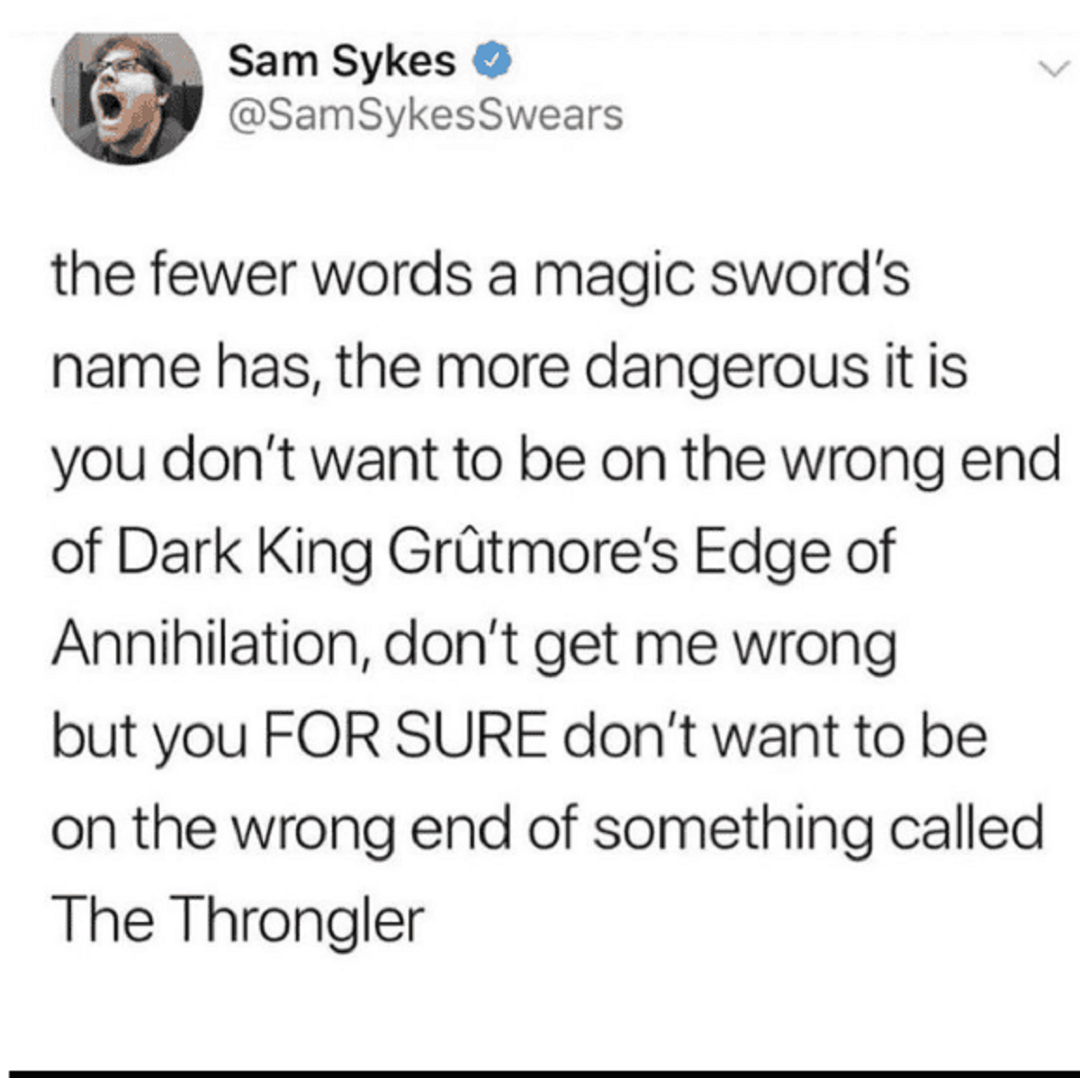 screenshot - Sam Sykes the fewer words a magic sword's name has, the more dangerous it is you don't want to be on the wrong end of Dark King Grtmore's Edge of Annihilation, don't get me wrong but you For Sure don't want to be on the wrong end of something