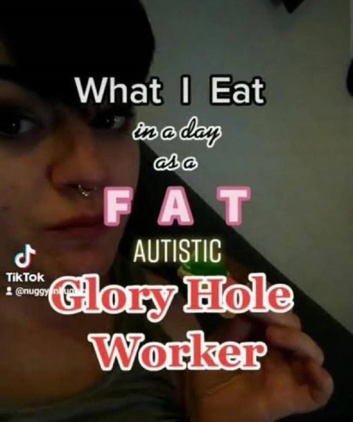 girl - S TikTok n What I Eat in a day asa Fat Autistic Glory Hole Worker