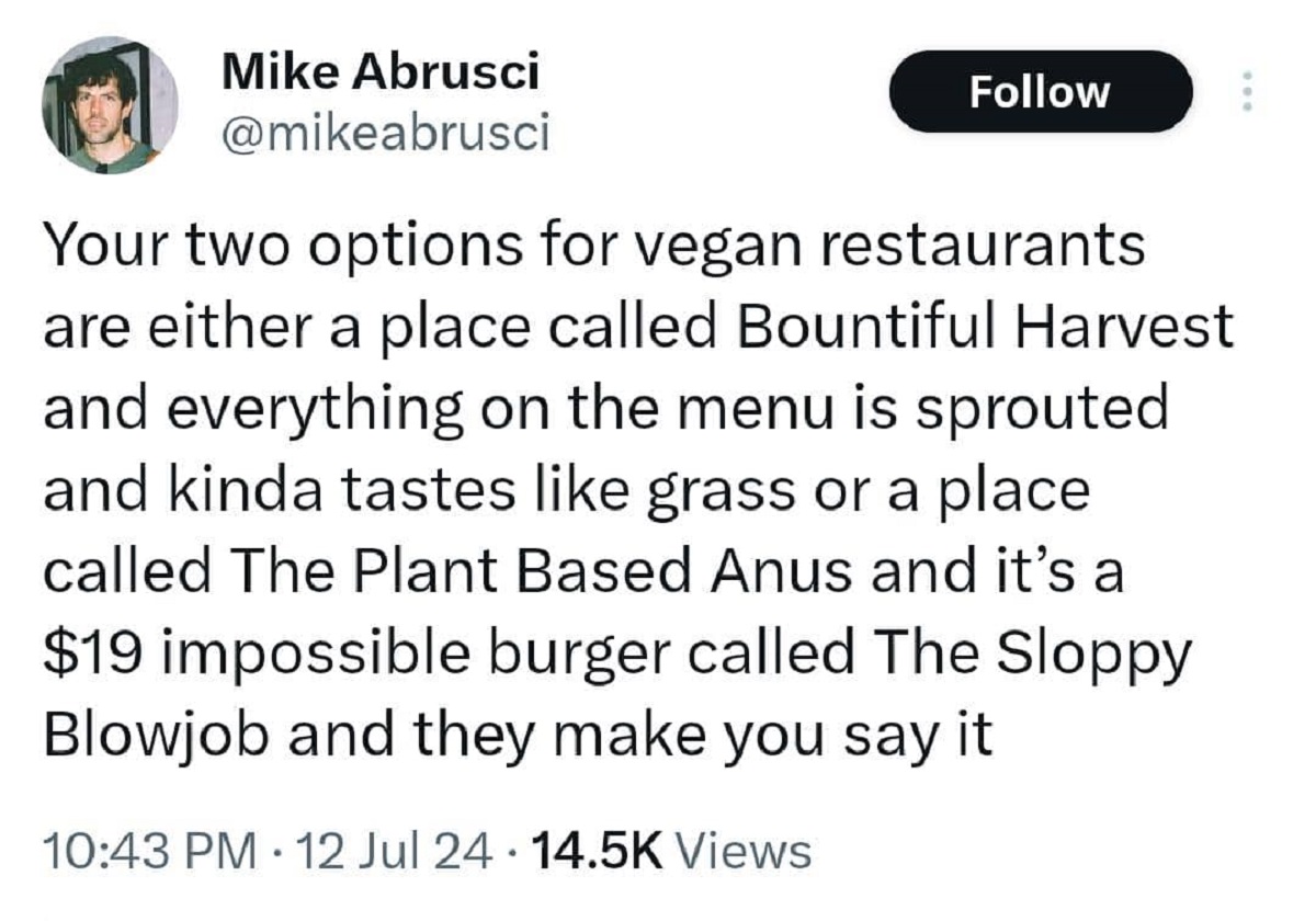 screenshot - Mike Abrusci Your two options for vegan restaurants are either a place called Bountiful Harvest and everything on the menu is sprouted and kinda tastes grass or a place called The Plant Based Anus and it's a $19 impossible burger called The S