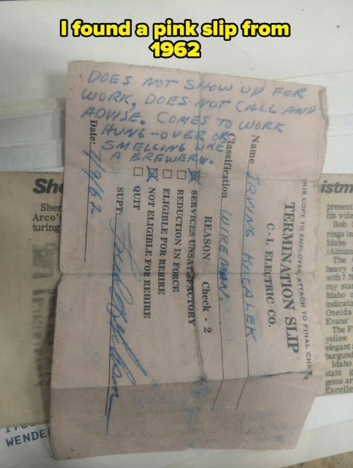 document - Classification Wire Man Irving Kacalek CL Electric Co. Termination Slip This Copy To Employer Attach To Final Chek I found a pink slip from 1962 Does Not Show Up For Work, Does Not Call And Advise Comes To Work HungOver Org Smelling r A Brewery