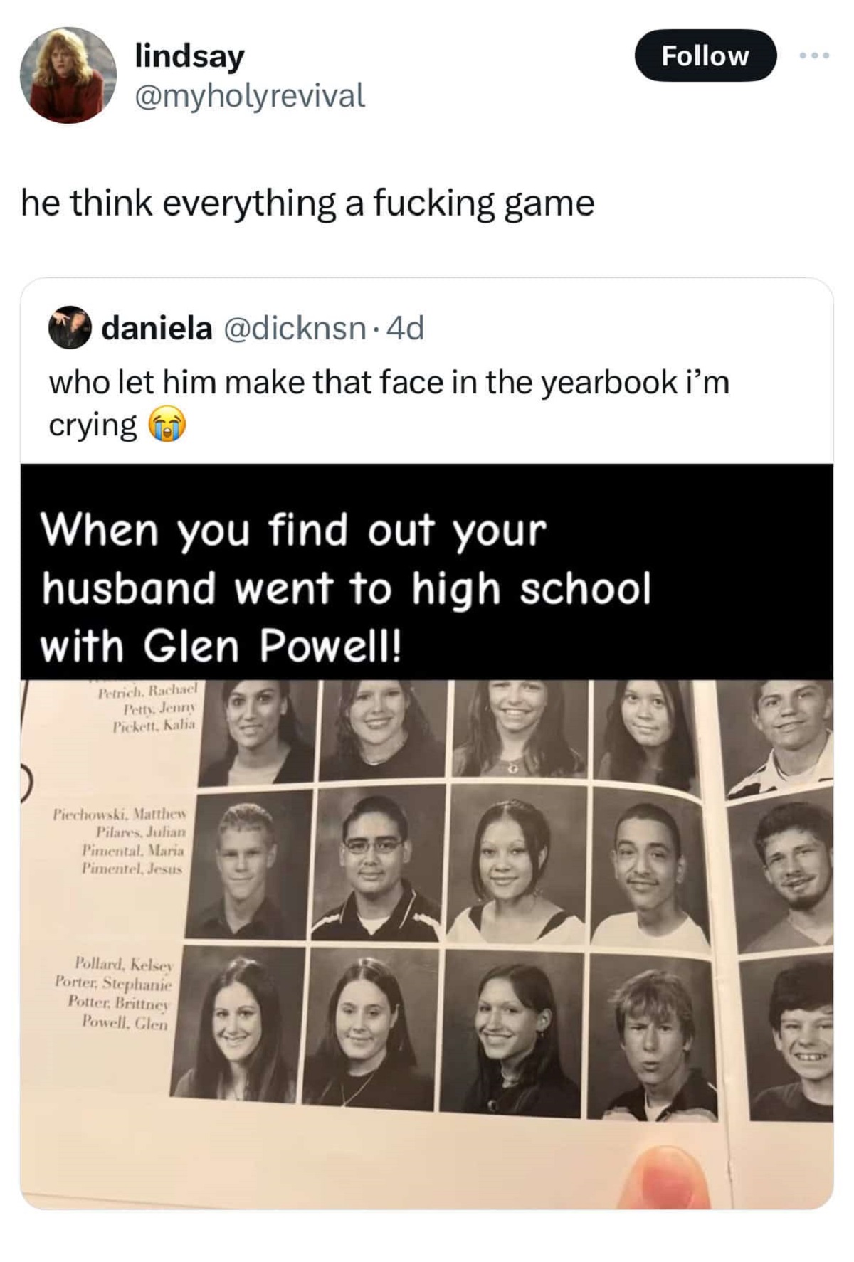 screenshot - lindsay he think everything a fucking game daniela . 4d who let him make that face in the yearbook i'm crying When you find out your husband went to high school with Glen Powell! Petrich, Rachael Petty, Jenny Pickett, Kalia Piechowski, Matthe