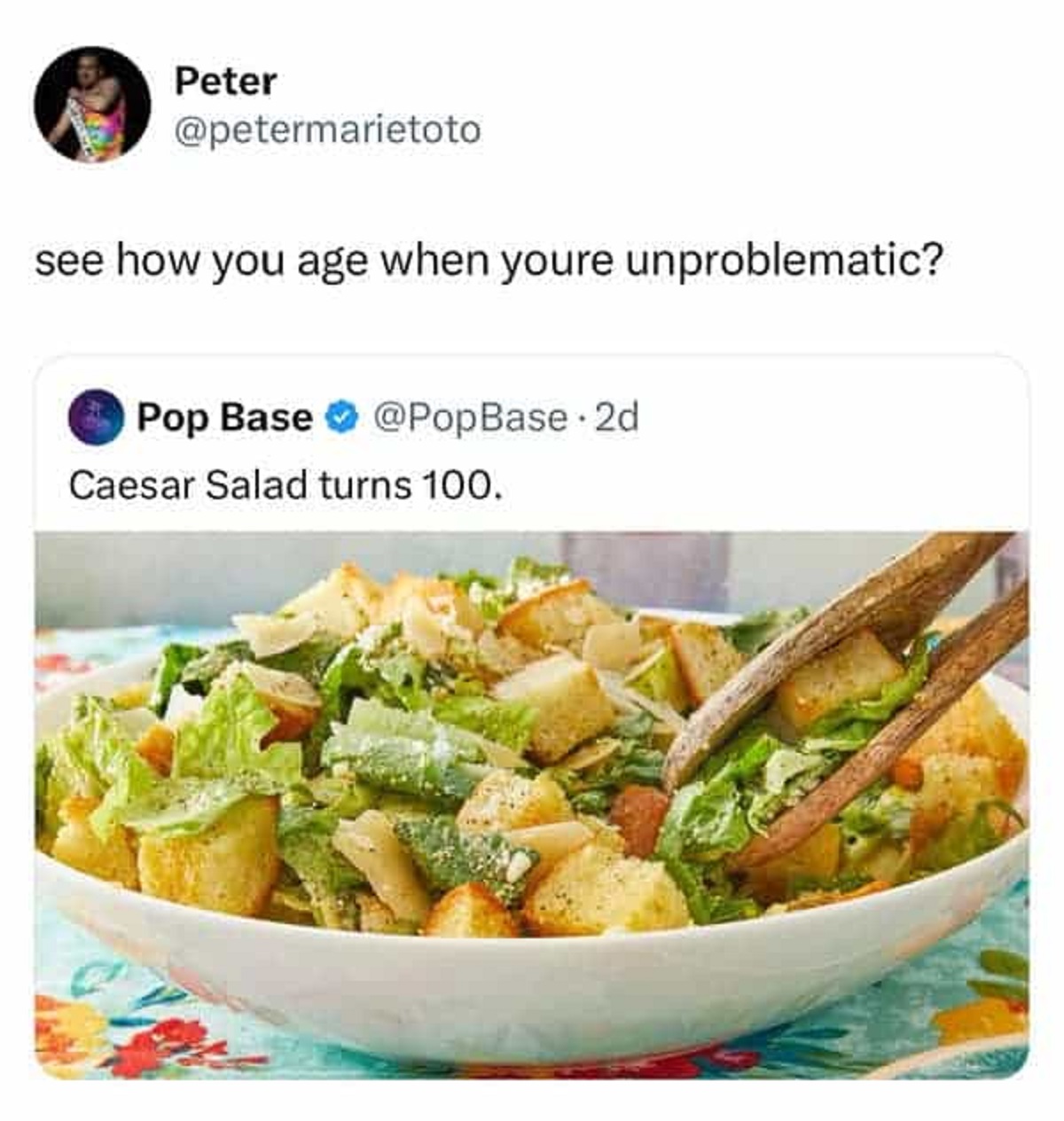 happy birthday caesar salad - Peter see how you age when youre unproblematic? Pop Base 2d Caesar Salad turns 100.