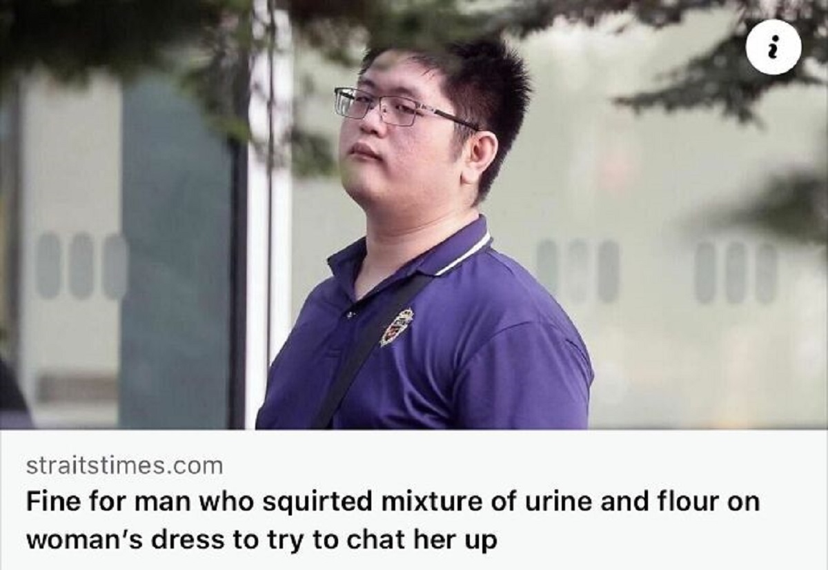 man squirted mixture of his urine and flour on woman's dress to try to chat her up - 000 straitstimes.com Fine for man who squirted mixture of urine and flour on woman's dress to try to chat her up i