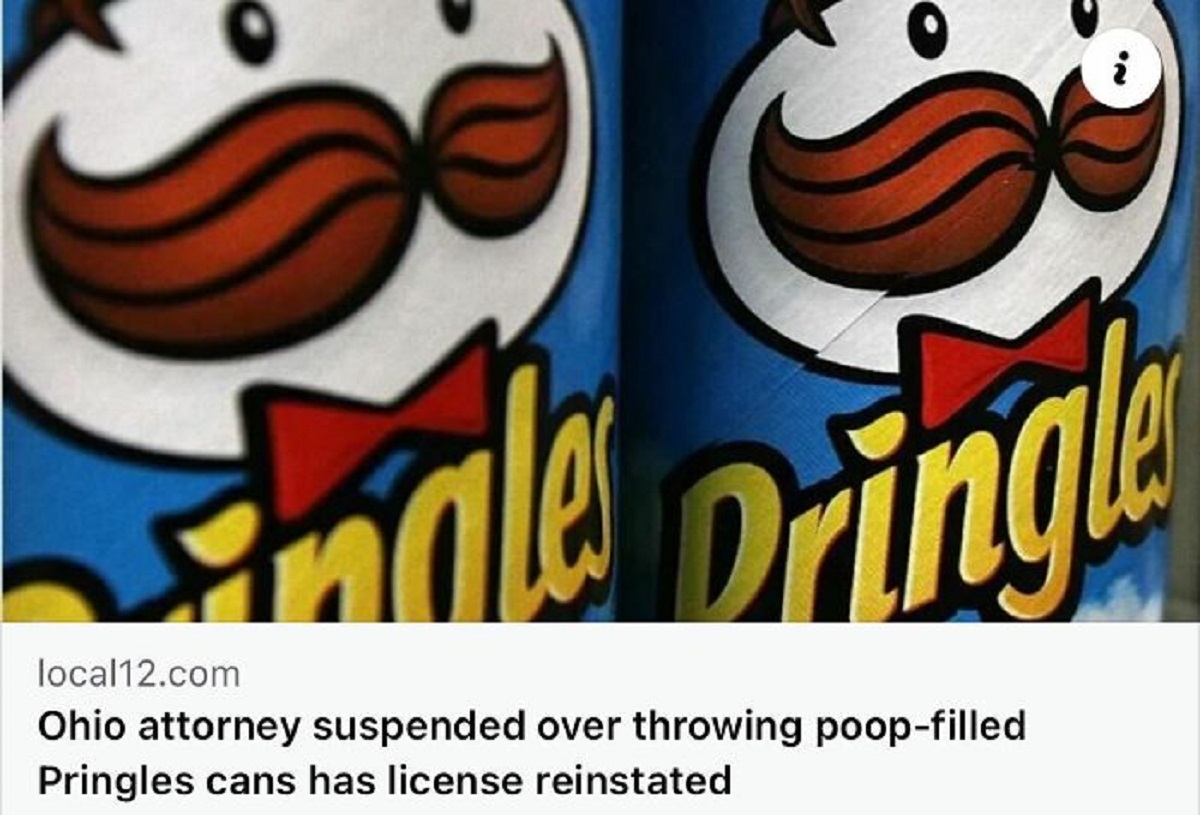 cartoon - stale bringle local12.com Ohio attorney suspended over throwing poopfilled Pringles cans has license reinstated