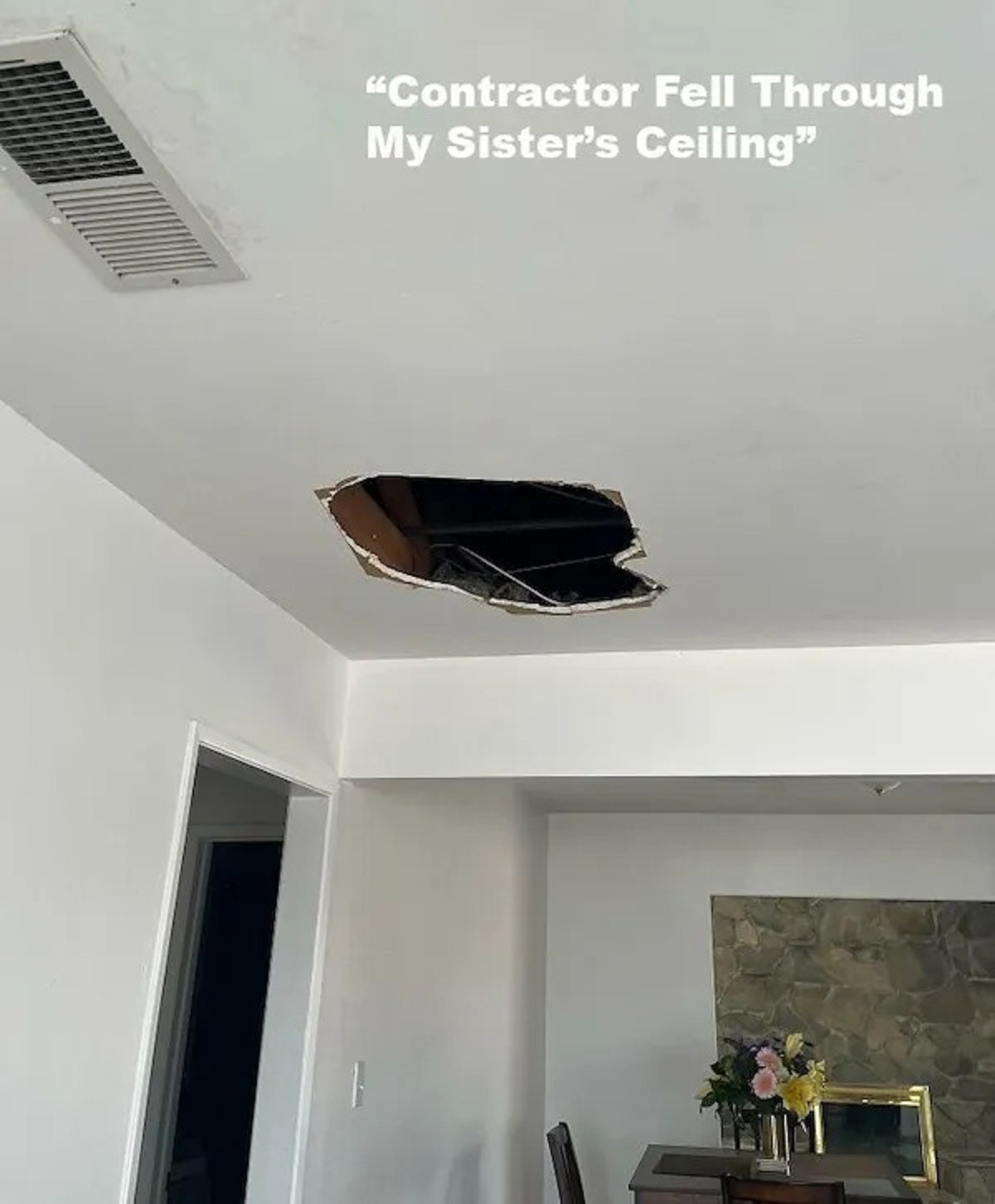 ceiling - "Contractor Fell Through My Sister's Ceiling"