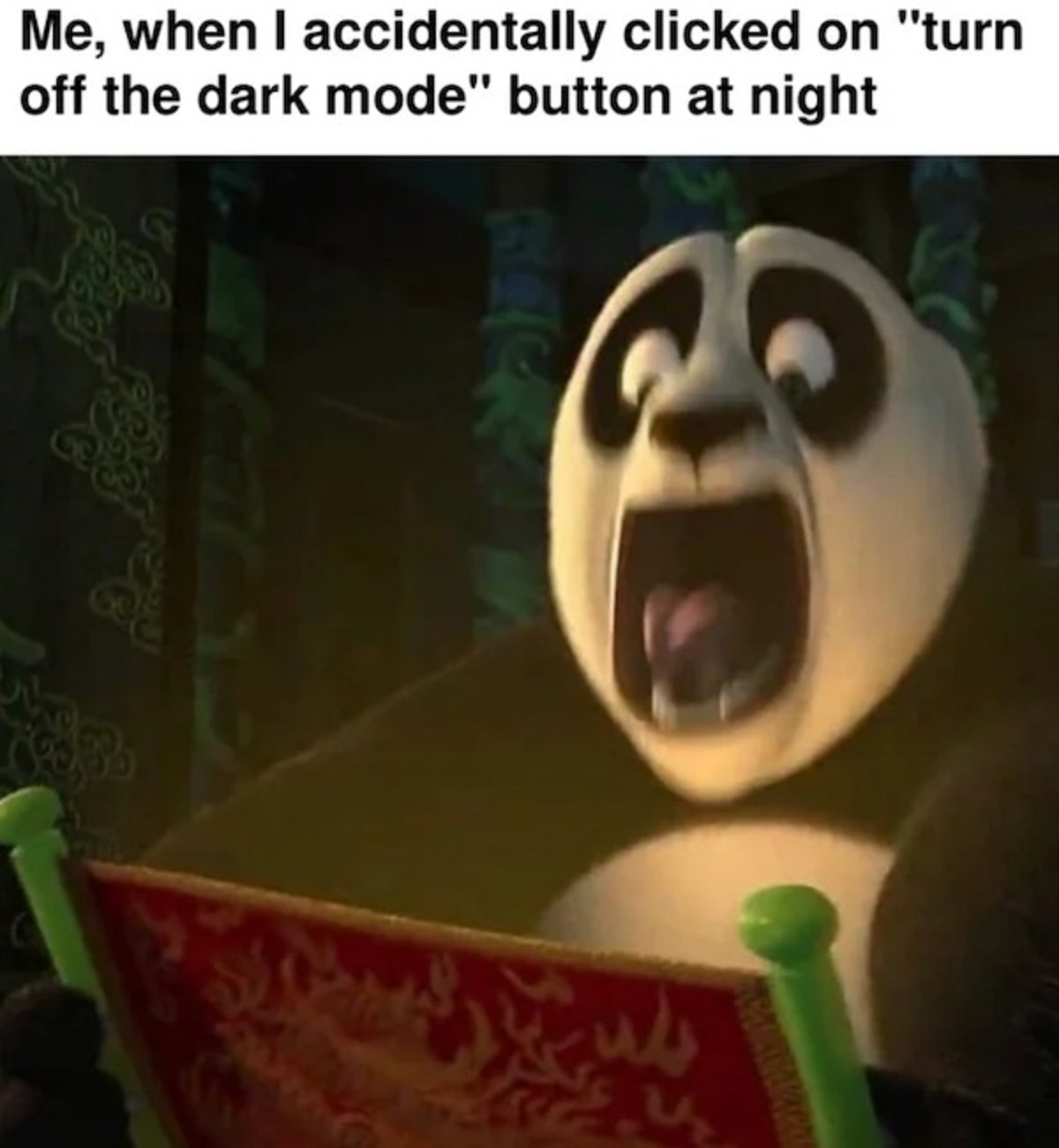 po reading the dragon scroll - C Me, when I accidentally clicked on "turn off the dark mode" button at night