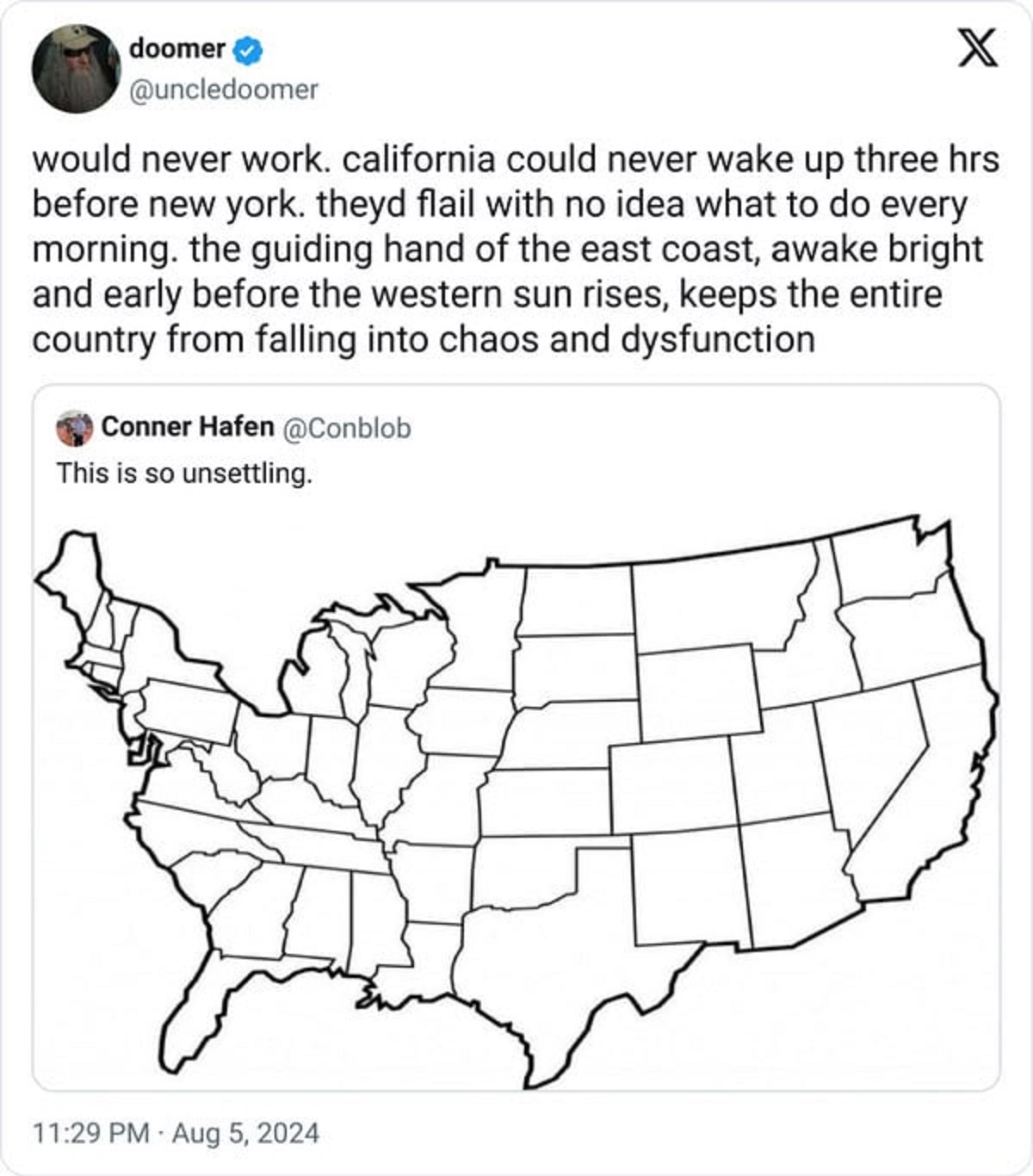 Internet meme - doomer X would never work. california could never wake up three hrs before new york. theyd flail with no idea what to do every morning. the guiding hand of the east coast, awake bright and early before the western sun rises, keeps the enti