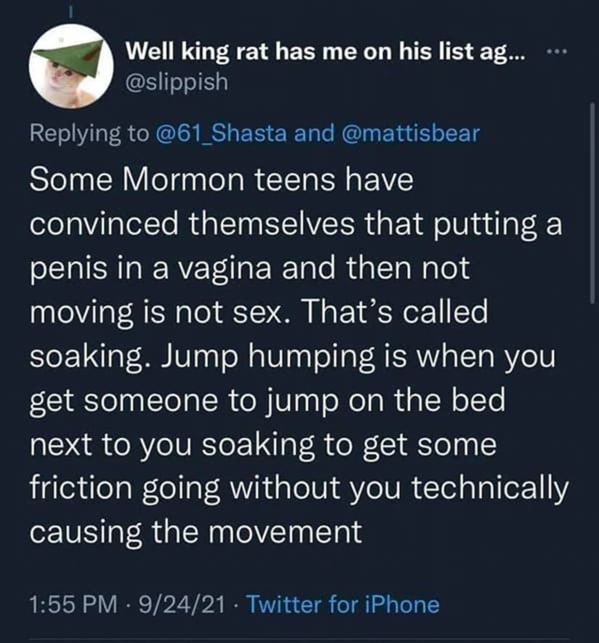 screenshot - Well king rat has me on his list ag... and Some Mormon teens have convinced themselves that putting a penis in a vagina and then not moving is not sex. That's called soaking. Jump humping is when you get someone to jump on the bed next to you