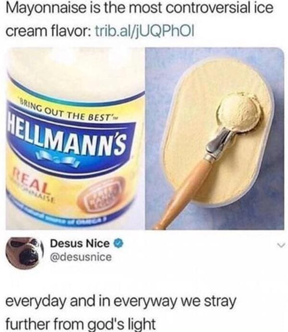 nut butter - Mayonnaise is the most controversial ice cream flavor trib.aljUQPhOl Bring Out The Best Hellmann'S Real Onnaise Desus Nice everyday and in everyway we stray further from god's light