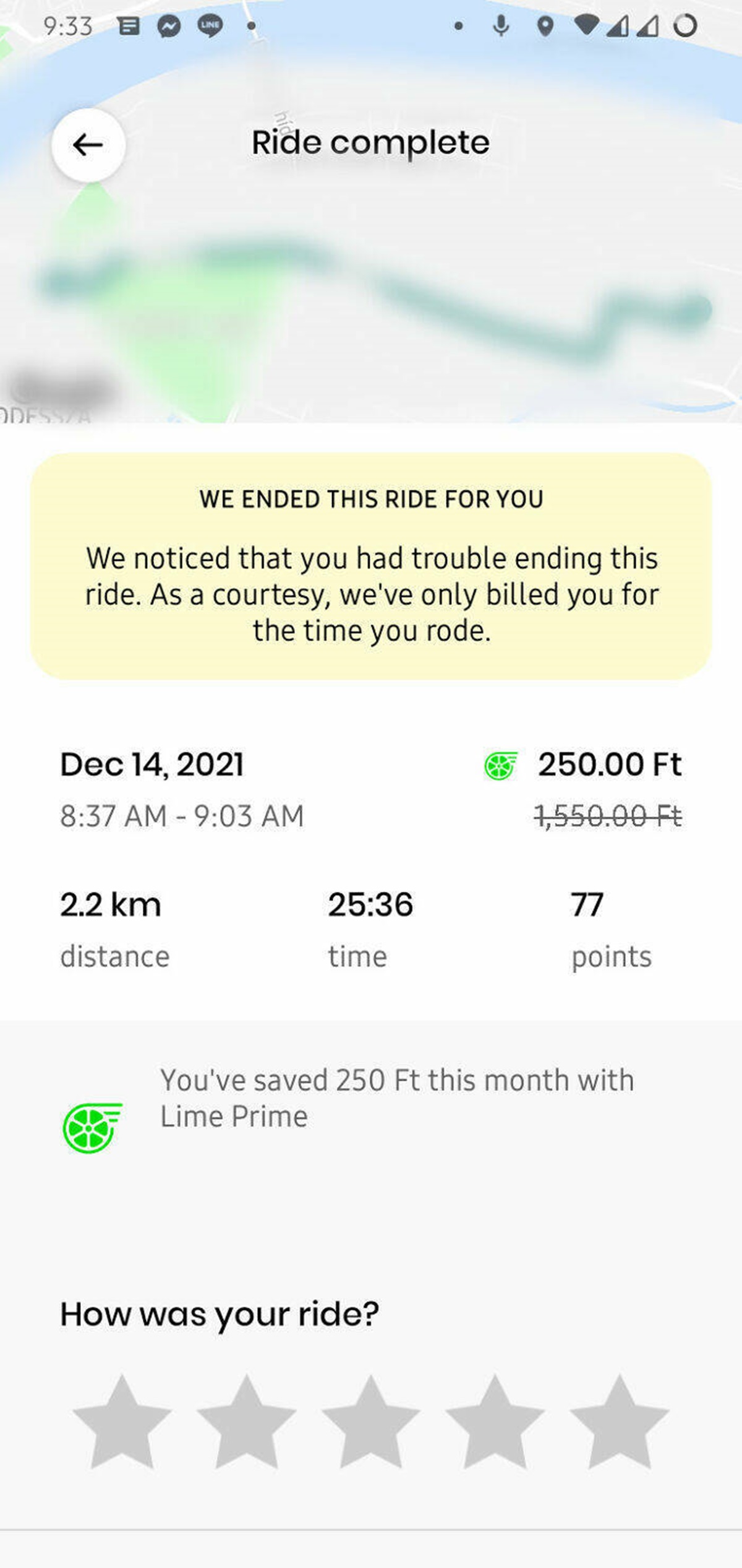 screenshot - Line Ride complete Odesza We Ended This Ride For You We noticed that you had trouble ending this ride. As a courtesy, we've only billed you for the time you rode. 250.00 Ft 1,550.00 Ft 2.2 km 77 distance time points You've saved 250 Ft this m