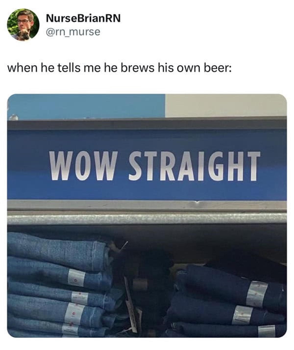 screenshot - NurseBrianRN when he tells me he brews his own beer Wow Straight