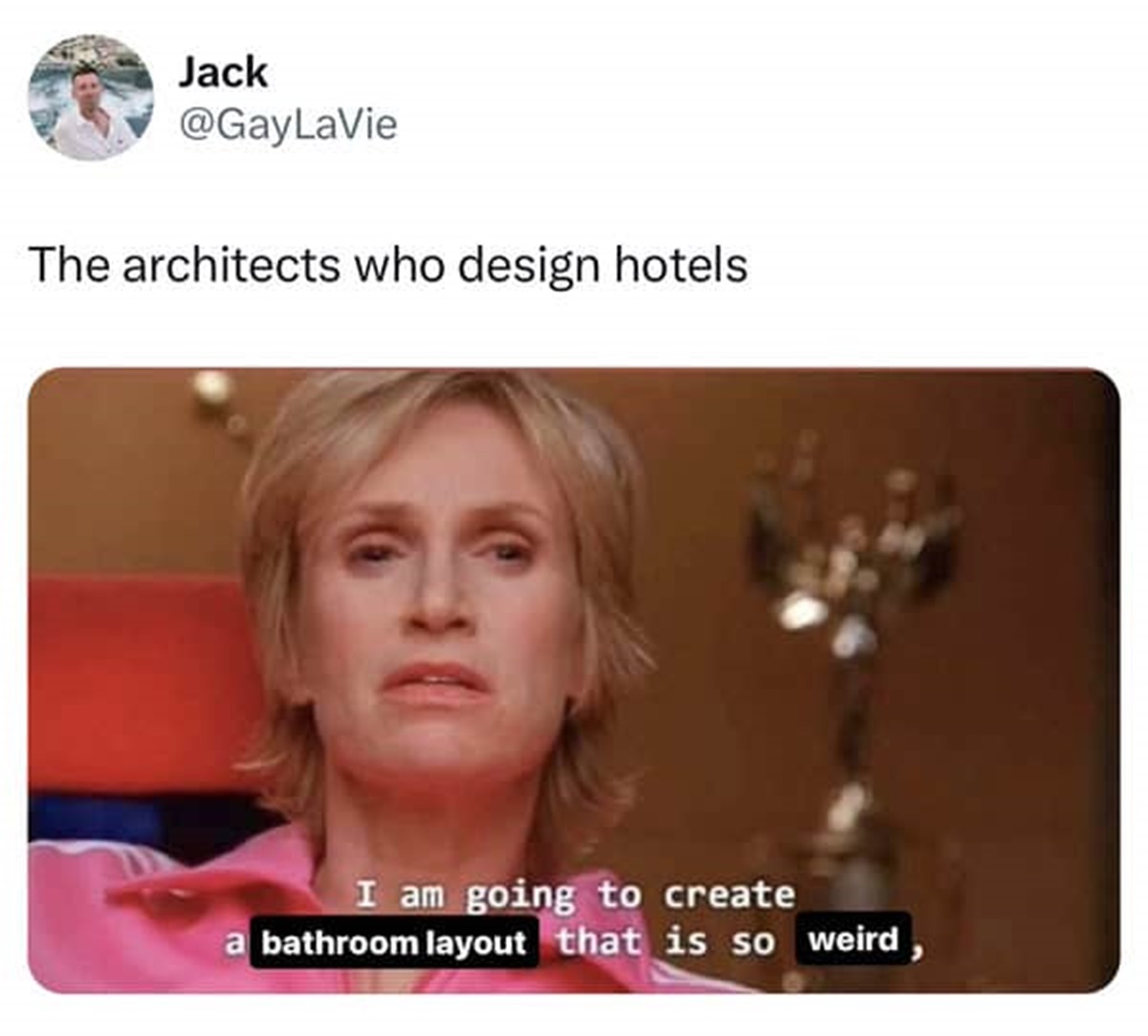 glee toxic environment - Jack The architects who design hotels I am going to create a bathroom layout that is so weird