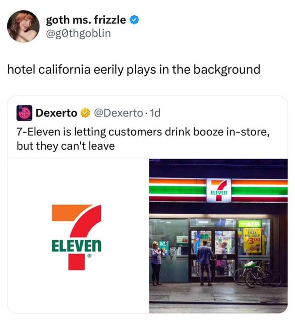 Hotel California - goth ms. frizzle hotel california eerily plays in the background Dexerto . 1d 7Eleven is letting customers drink booze instore, but they can't leave Eleven Eleven Atm Pizza B'G Gulp 300