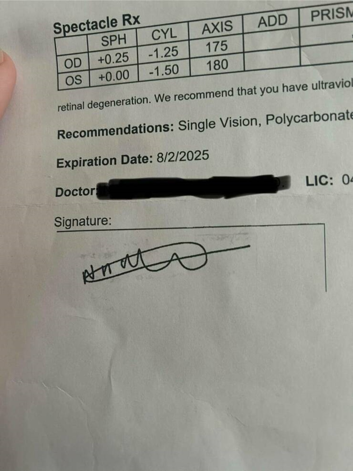 cool things you don't see every day - document - Spectacle Rx Sph Cyl Axis Add Prism Od 0.25 1.25 175 Os 0.00 1.50 180 retinal degeneration. We recommend that you have ultraviol Recommendations Single Vision, Polycarbonate Expiration Date 822025 Doctor Si