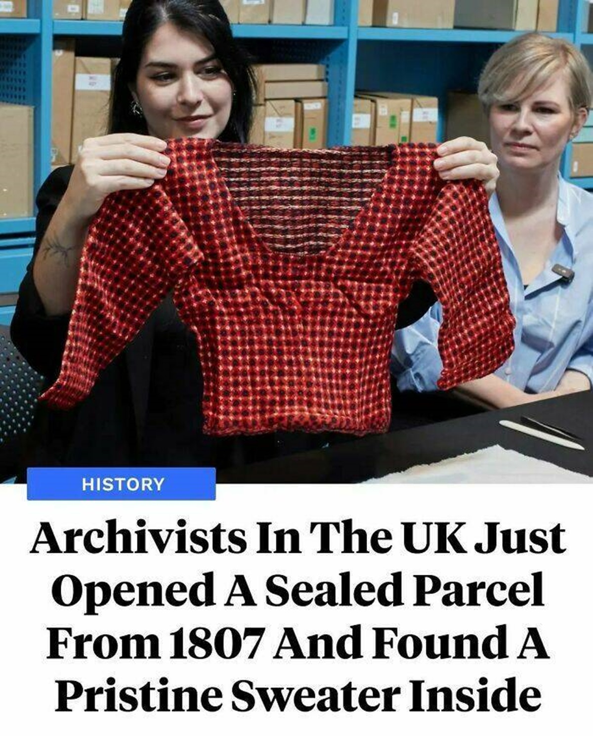 "Archivists In The UK Just Opened An Unsealed Package From 1807 And Found A Sweater In Pristine Condition Inside"

"A carpenter from the Faroe Islands sent the sweater, hand-knit by his wife with a black and white floral pattern on a red backdrop, to a friend in Denmark. However, the British Royal Navy seized the parcel amid ongoing wars between the two nations and it sat unopened in the UK National Archives until now. This package is one of more than 160,000 unopened letters and parcels seized by the British Royal Navy between 1652 and 1815 that are now being unsealed as part of a massive project that's expected to take 20 years."