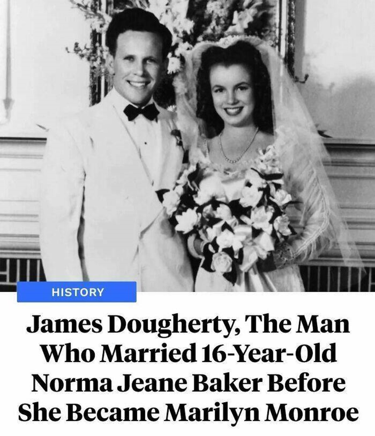 "I Never Knew Marilyn Monroe… I Knew And Loved Norma Jeane."⁠

"James Dougherty was 21 years old when he married a teenage Norma Jeane Baker — who would go on to become one of the most famous women in modern history. At the time, however, Baker was just 16 and set to return to an orphanage unless she found a husband quickly. Her foster mother set her up with Dougherty, but though their relationship began as one of convenience, the pair soon "loved each other madly." Just two years after they wed on June 19, 1942, Dougherty was deployed to the Pacific Theater of World War II. While he was gone, a photographer discovered Norma Jeane Baker working in a factory — and soon, Marilyn Monroe was born. ⁠

Dougherty was on a ship in the Yangtze River outside of Shanghai when he was served with divorce papers. Monroe wanted to sign a contract with 20th Century Fox, and it stipulated that she couldn't be married, because the executives didn't want her to get pregnant. Their divorce was finalized in 1946, and Dougherty remarried shortly after to a woman who wouldn't let him watch any of his ex-wife's films. Although Monroe moved on as well, famously marrying Joe DiMaggio and then Arthur Miller, Dougherty was still devastated when she died in 1962. "She was too gentle to be an actress," he later lamented. "She wasn't tough enough for Hollywood." ⁠"