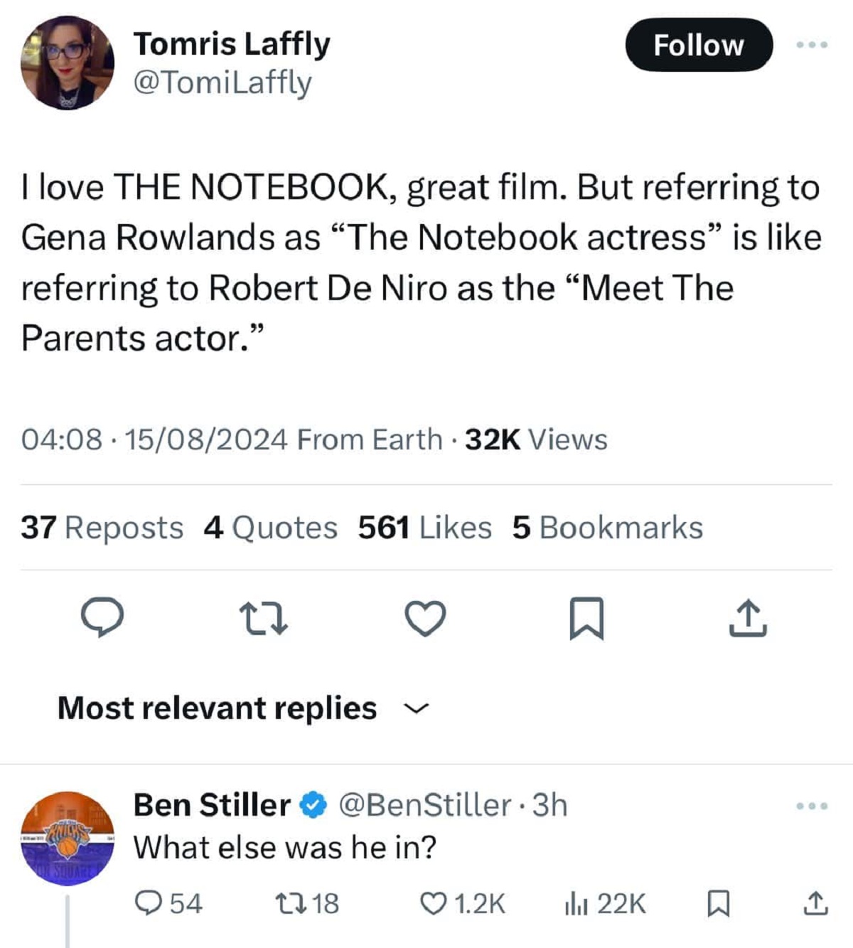 funny comments and savage replies - screenshot - Tomris Laffly I love The Notebook, great film. But referring to Gena Rowlands as "The Notebook actress" is referring to Robert De Niro as the "Meet The Parents actor." 15082024 From Earth 32K Views . 37 Rep