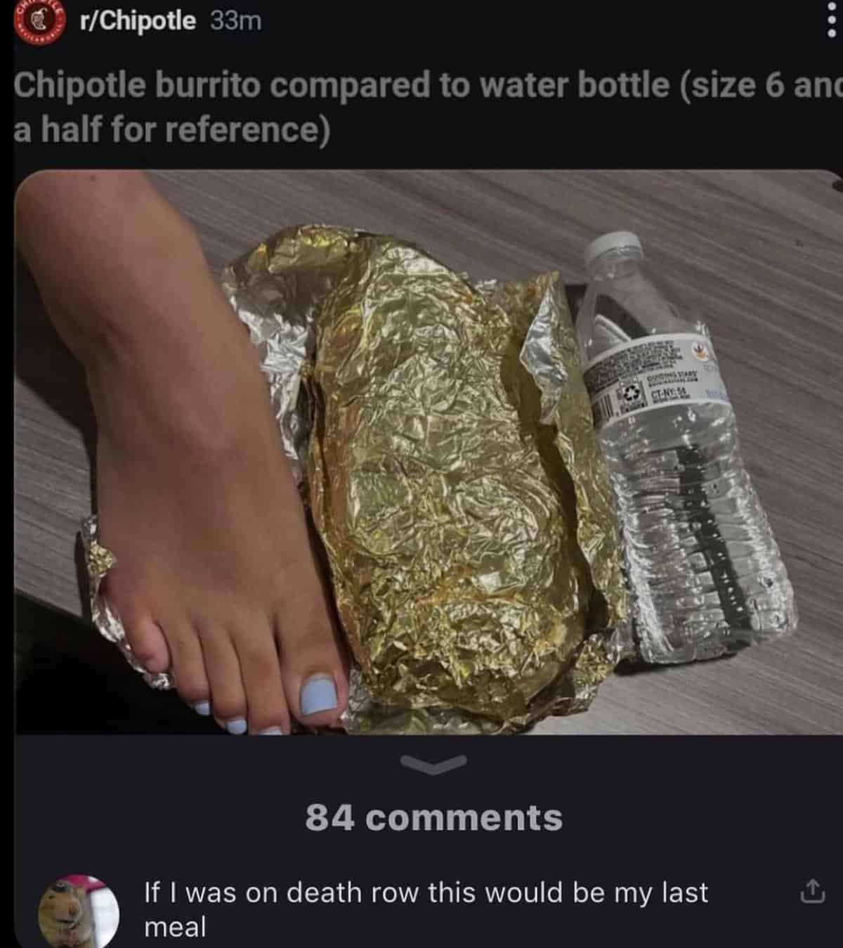 funny comments and savage replies - screenshot - rChipotle 33m Chipotle burrito compared to water bottle size 6 and a half for reference Cens 84 If I was on death row this would be my last meal Star