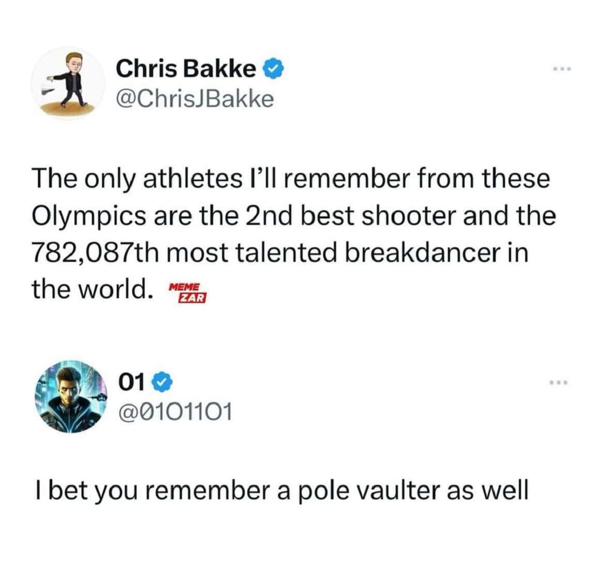 funny comments and savage replies - screenshot - Chris Bakke The only athletes I'll remember from these Olympics are the 2nd best shooter and the 782,087th most talented breakdancer in the world. Meme Zar 01> I bet you remember a pole vaulter as well