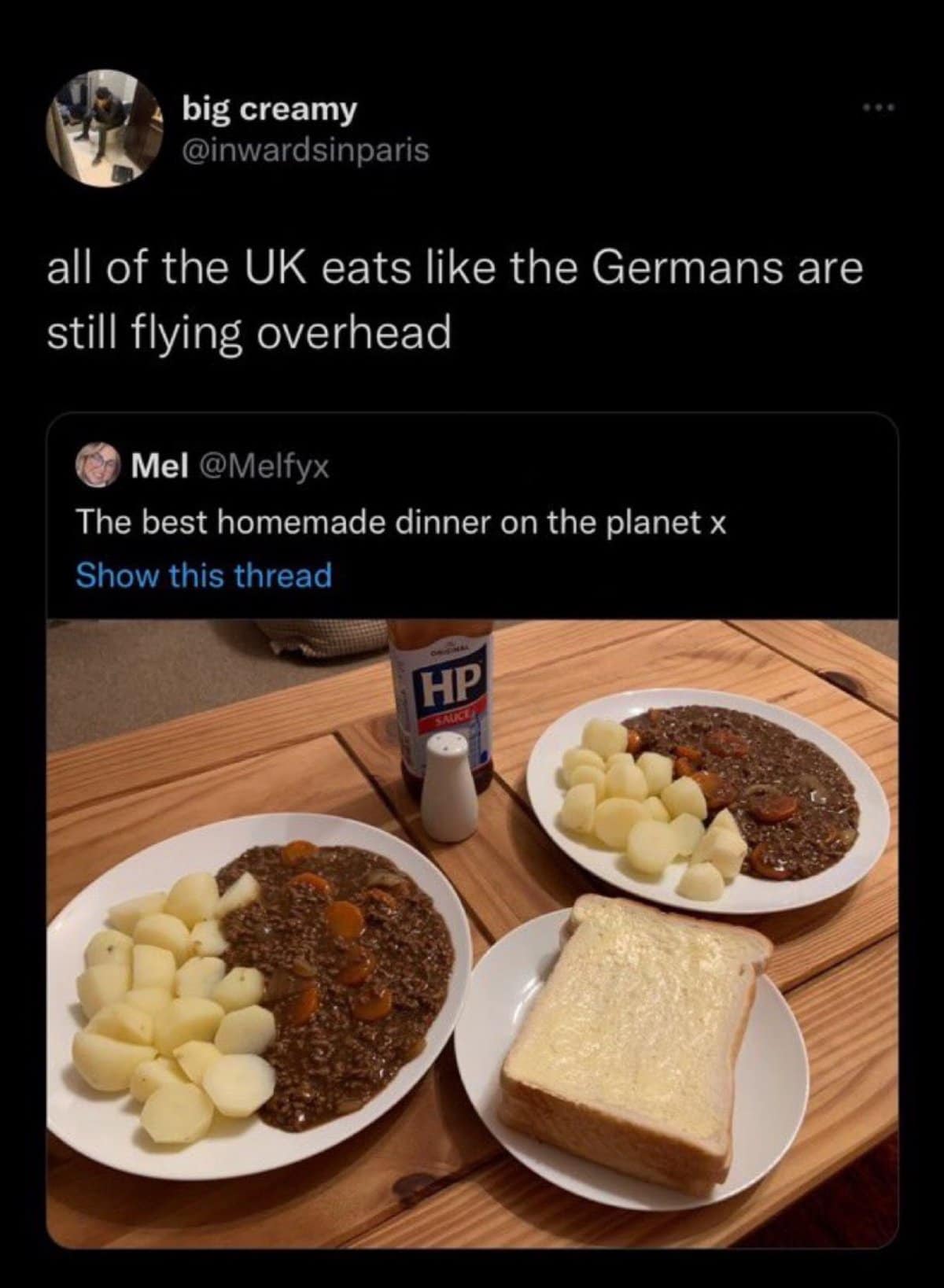 funny comments and savage replies - do the british still eat like - big creamy all of the Uk eats the Germans are still flying overhead Mel The best homemade dinner on the planet x Show this thread Original Hp Sauce