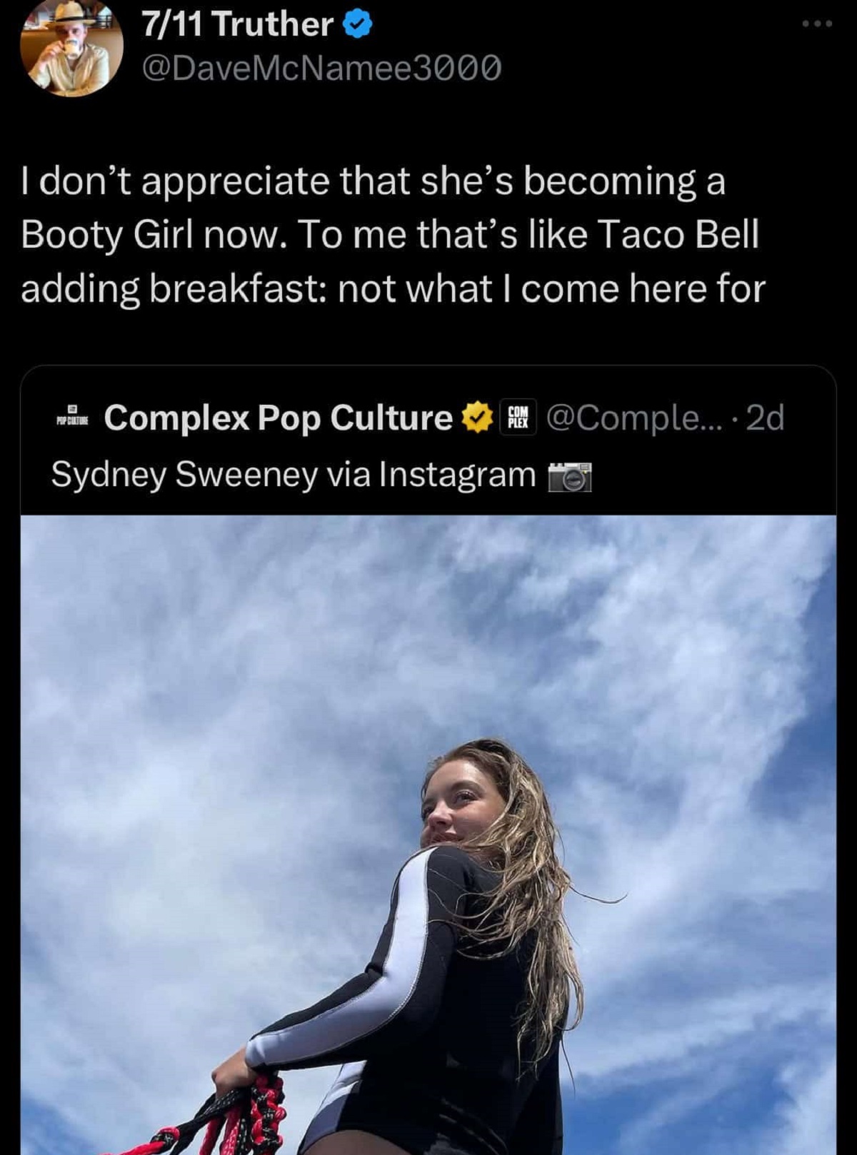 funny comments and savage replies - Sydney Sweeney - 711 Truther I don't appreciate that she's becoming a Booty Girl now. To me that's Taco Bell adding breakfast not what I come here for B Pop Cinture Com Complex Pop Culture .... 2d Plex Sydney Sweeney vi