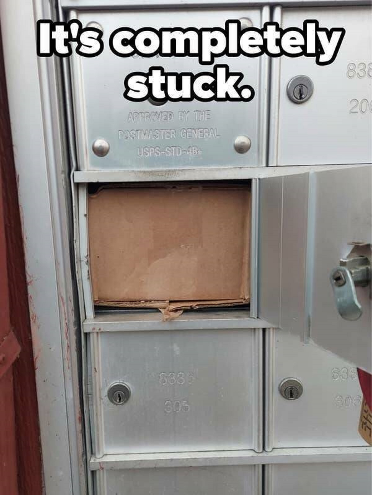 people having a very bad day -  door - It's completely stuck. Approved By The Dostmaster General UspsStd4B 838 206 8330 338 305 306