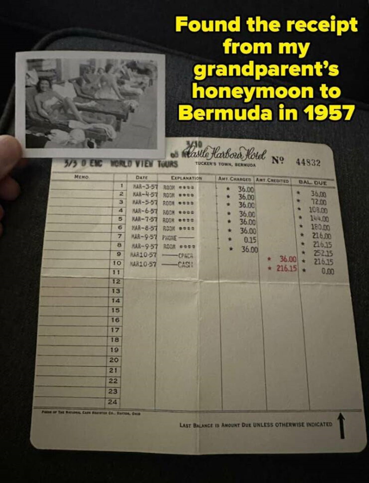 document - Found the receipt from my grandparent's honeymoon to Bermuda in 1957 3410 8 astle Harbour Hotel Date 1 Mar357 Room 35 0 Emc World View Tours Memo Tucker'S Town, Bermuda Explanation No 44832 Amt Charged Amt Credited Bal. Due