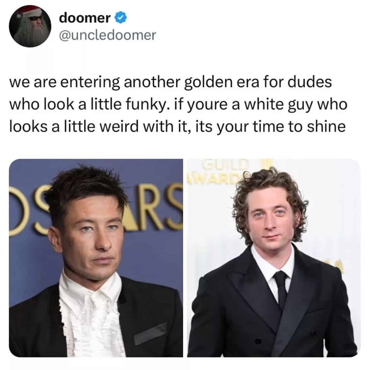 time for weird looking guys - doomer we are entering another golden era for dudes who look a little funky. if youre a white guy who looks a little weird with it, its your time to shine Guild Ds Ars Award