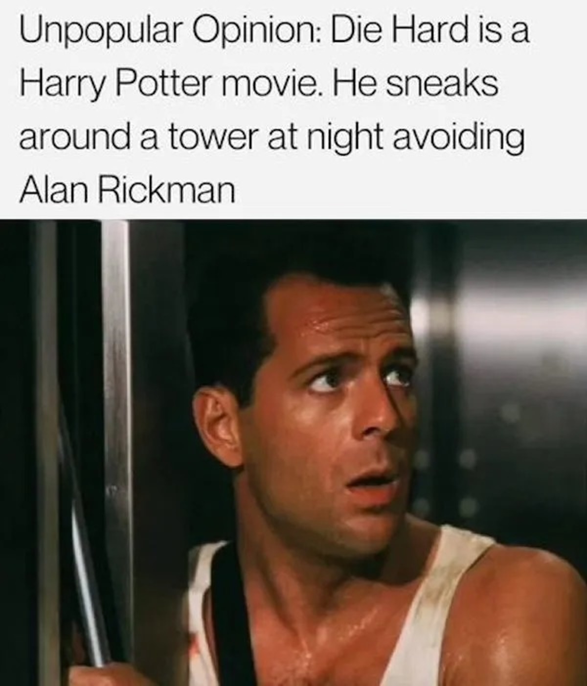 1988 die hard - Unpopular Opinion Die Hard is a Harry Potter movie. He sneaks around a tower at night avoiding Alan Rickman