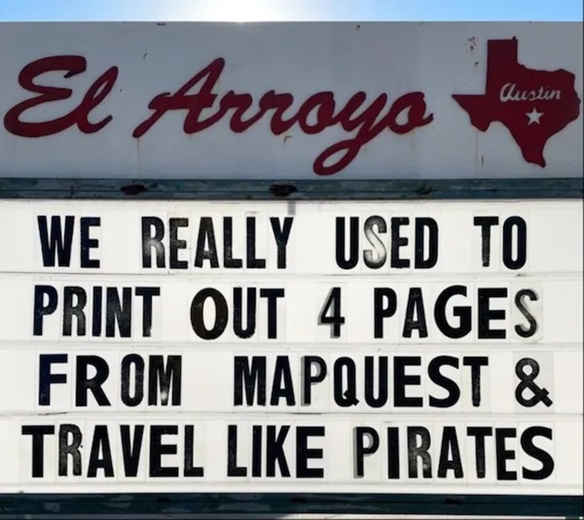 sign - El Arroyo austin We Really Used To Print Out 4 Pages From Mapquest & Travel Pirates