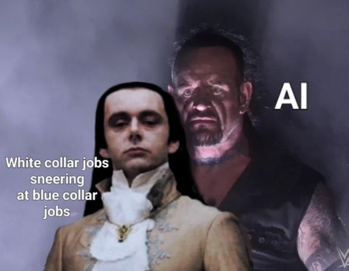 boss behind meme - White collar jobs sneering at blue collar jobs Ai