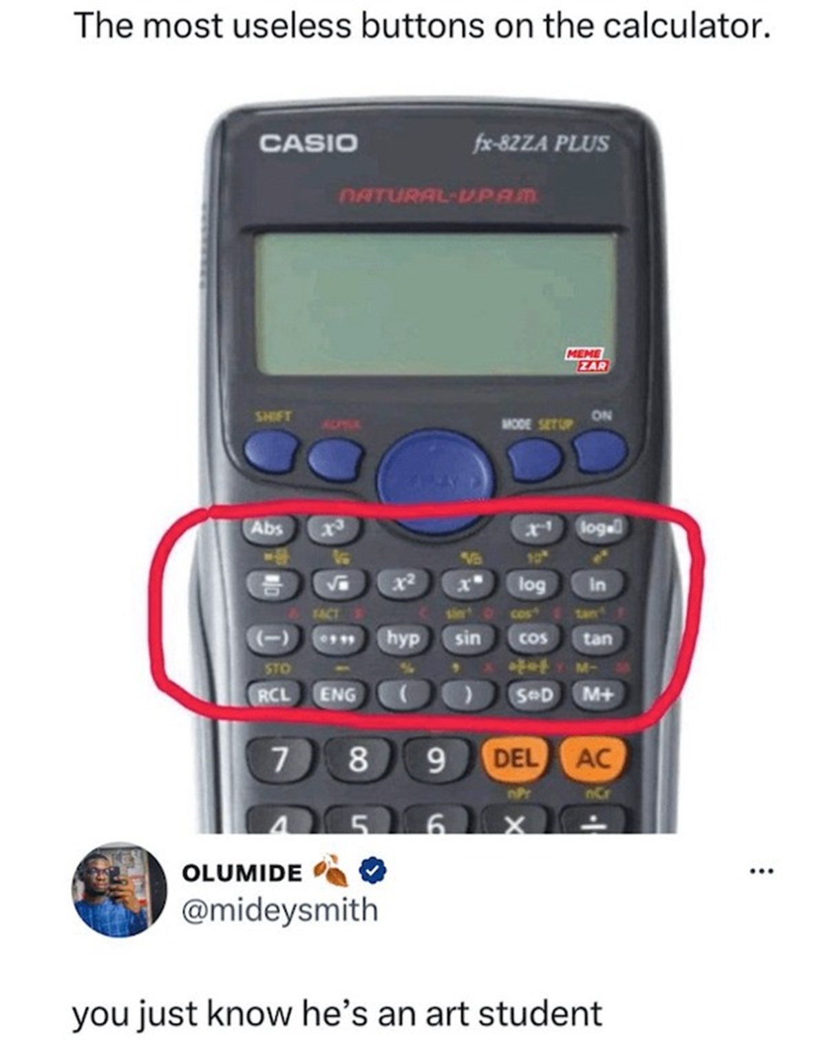 casio calculator fx 85gt plus amazon - The most useless buttons on the calculator. Casio fx82ZA Plus NaturalUpam Meme Zar Shift On Mode Setup Abs 2 Tact x2 0939 hyp Sto Rcl Eng x logel log in cos sin Cos tan tat M SeD M 7 8 9 Del Ac nPr nCr Olumide 5 6 x 