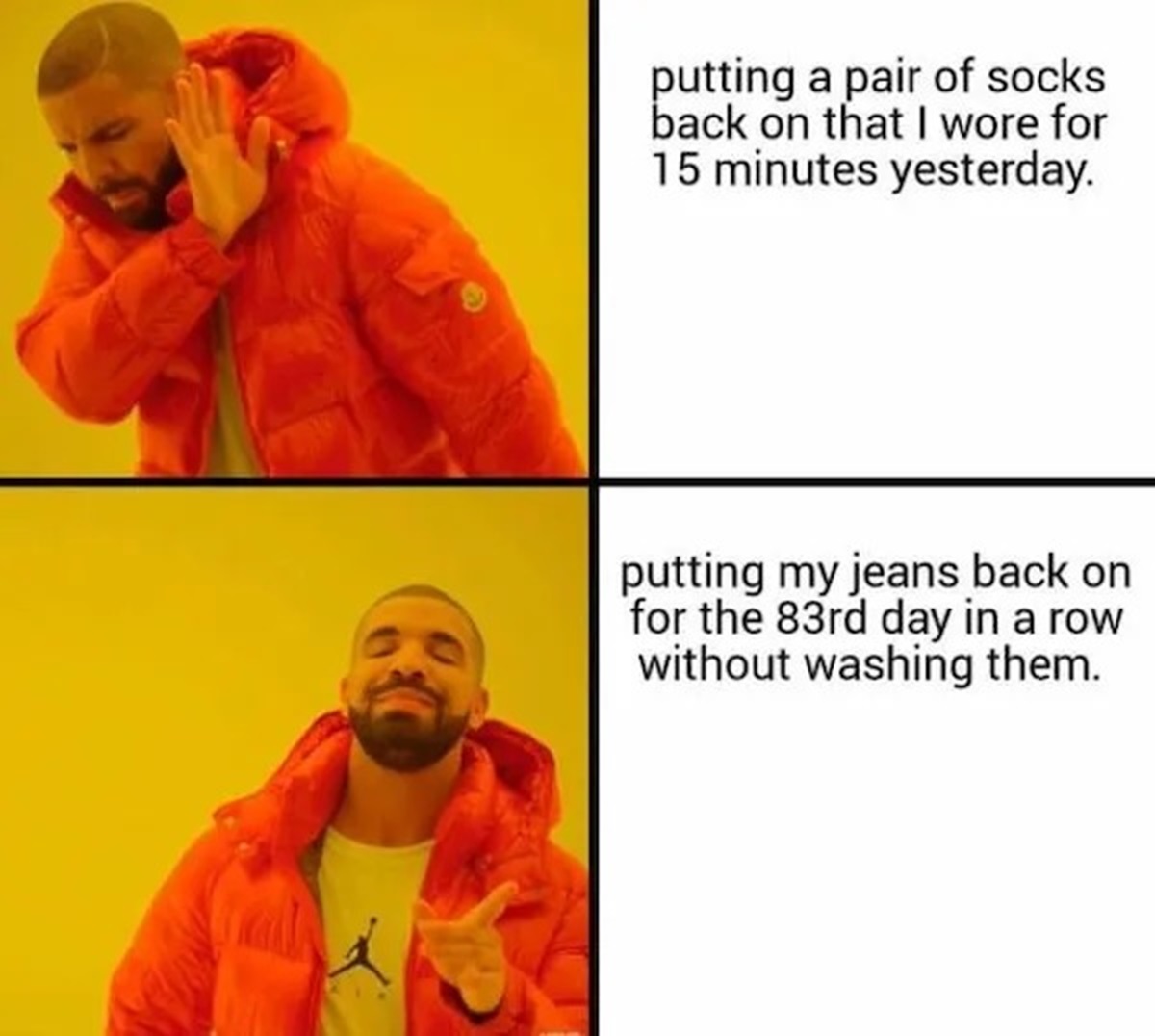 memes rapper - putting a pair of socks. back on that I wore for 15 minutes yesterday. putting my jeans back on for the 83rd day in a row without washing them.