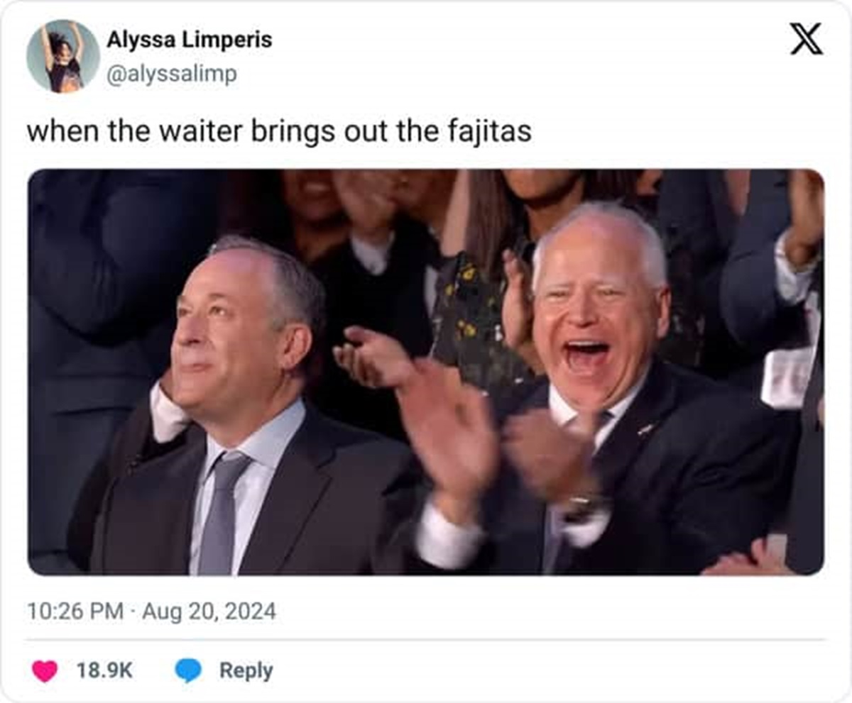 Tim Walz - Alyssa Limperis when the waiter brings out the fajitas X