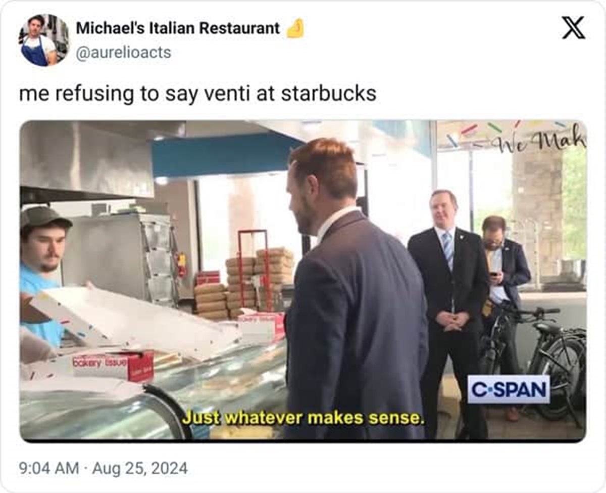 Internet meme - Michael's Italian Restaurant me refusing to say venti at starbucks bakery issue Just whatever makes sense. X We Mak CSpan