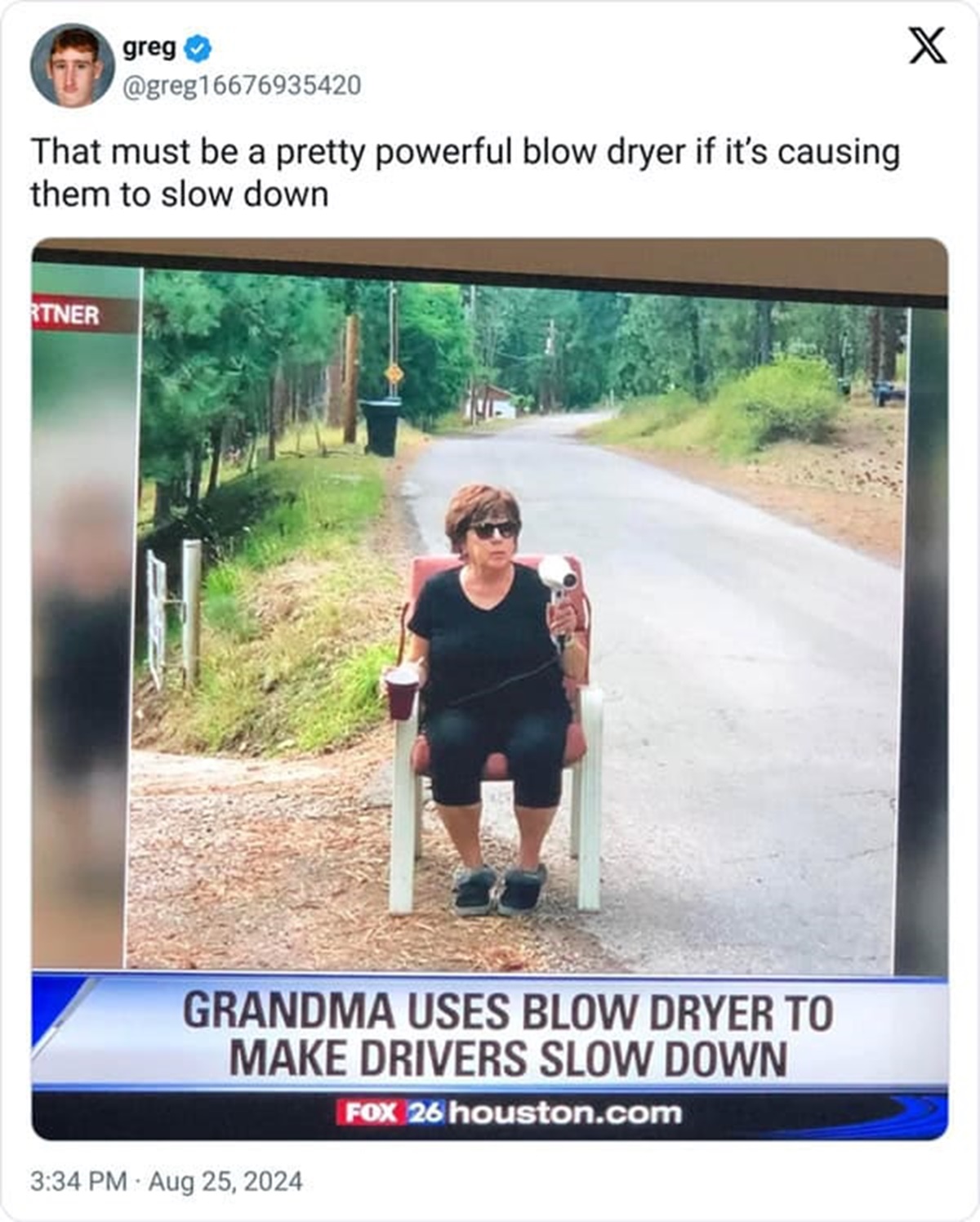 Hair dryer - greg That must be a pretty powerful blow dryer if it's causing. them to slow down Rtner Grandma Uses Blow Dryer To Make Drivers Slow Down Fox 26 houston.com X