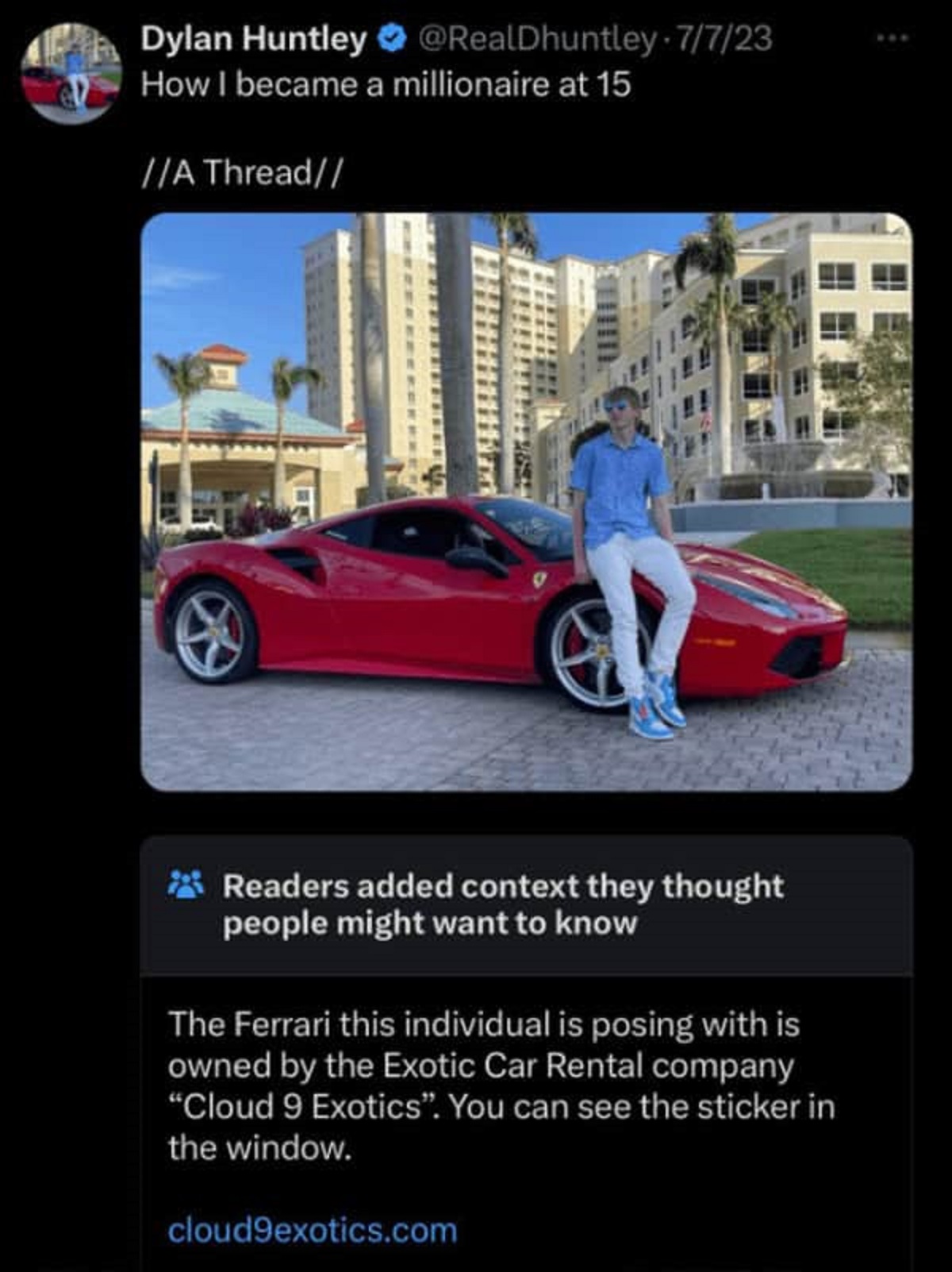 best community notes twitter - Dylan Huntley 7723 How I became a millionaire at 15 A Thread Readers added context they thought people might want to know The Ferrari this individual is posing with is owned by the Exotic Car Rental company "Cloud 9 Exotics"