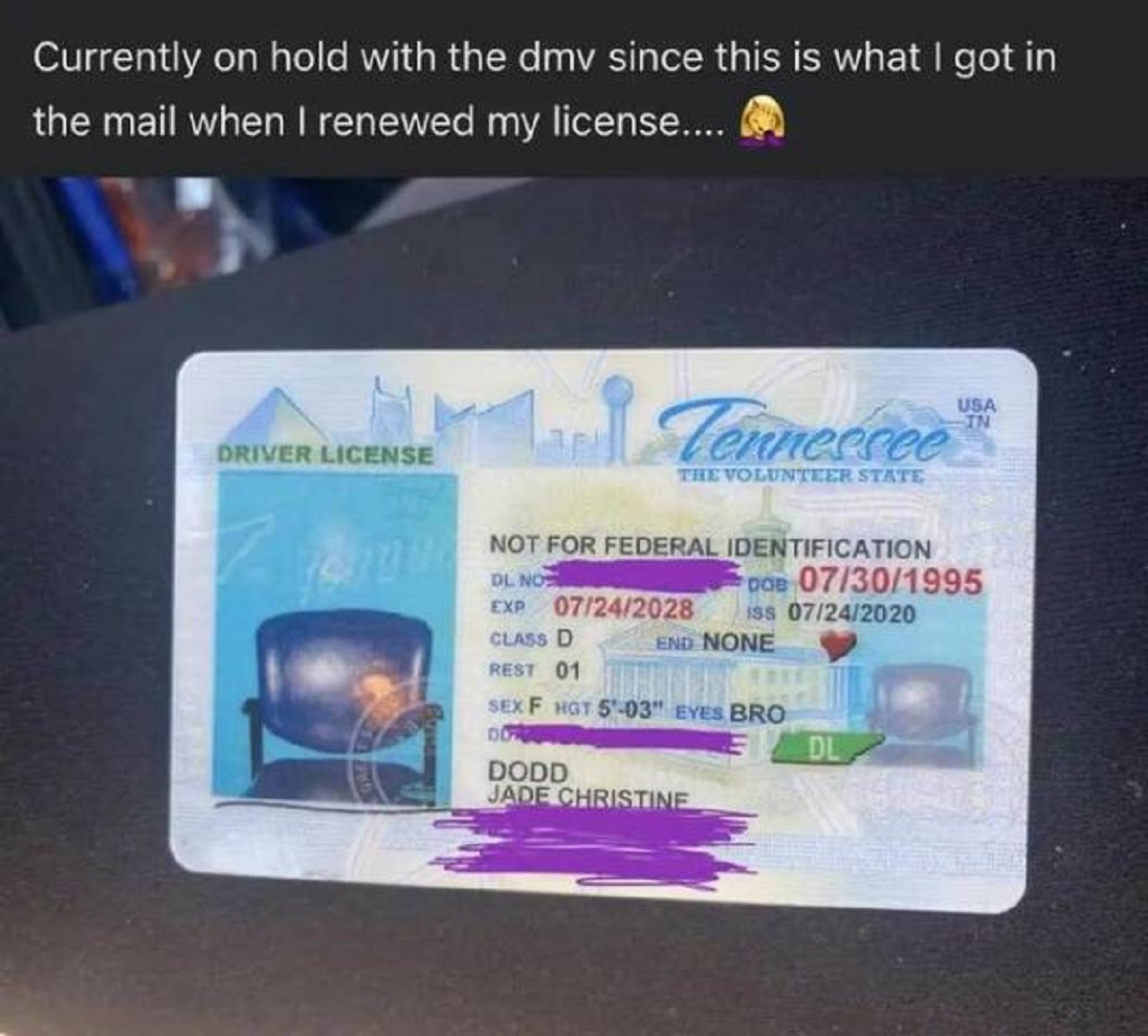 tennessee drivers license chair - Currently on hold with the dmv since this is what I got in the mail when I renewed my license.... Driver License Tennessee The Volunteer State Not For Federal Identification Usa In Dl No Dob 07301995 Exp 07242028 iss 0724