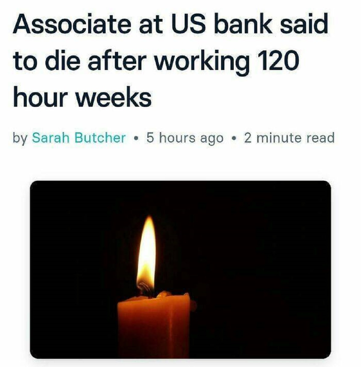 flame - Associate at Us bank said to die after working 120 hour weeks by Sarah Butcher 5 hours ago 2 minute read