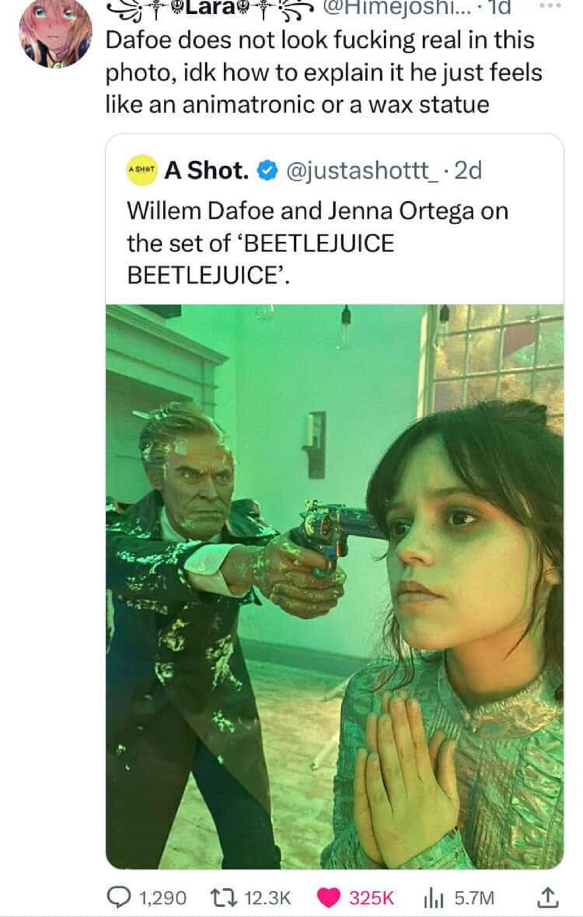 Jenna Ortega - Lara.... 1d Dafoe does not look fucking real in this photo, idk how to explain it he just feels an animatronic or a wax statue A Shot. Willem Dafoe and Jenna Ortega on the set of 'Beetlejuice Beetlejuice'. 1,290 5.7M