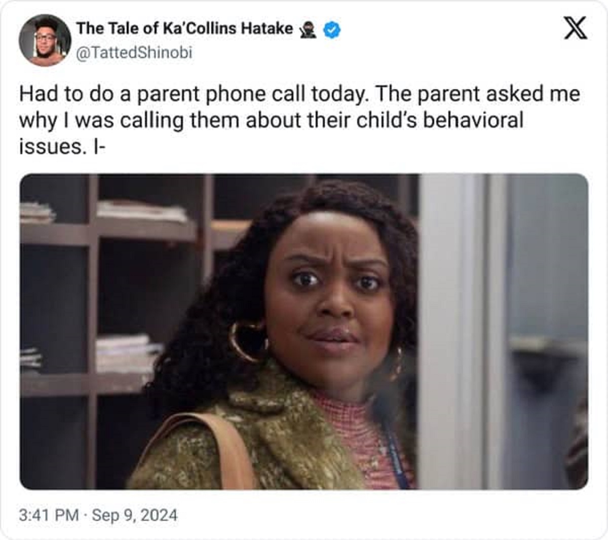 Quinta Brunson - The Tale of Ka'Collins Hatake X Had to do a parent phone call today. The parent asked me why I was calling them about their child's behavioral issues. I