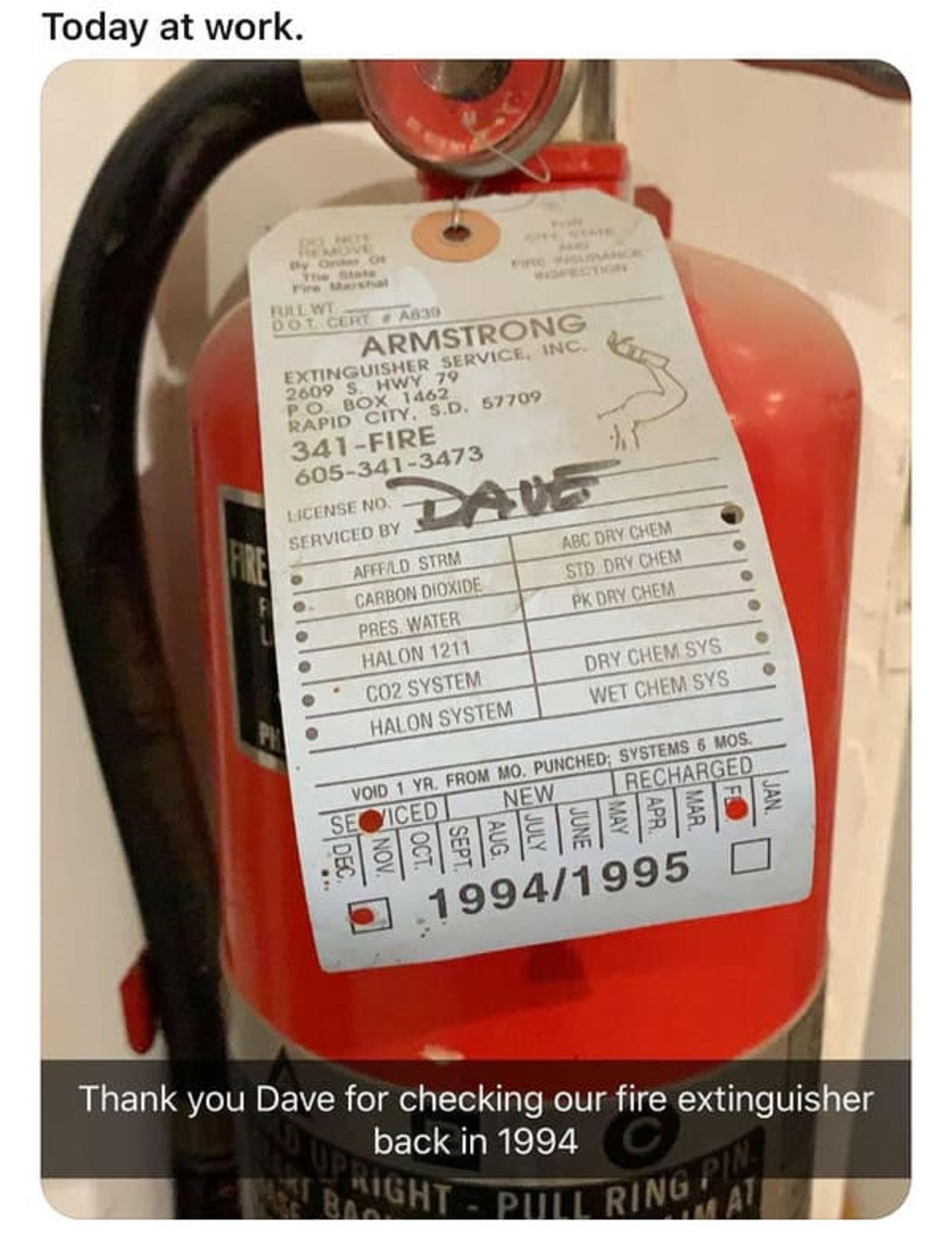 fuel line - Today at work. Dre Not Remove By Order Of The State Fire Marshal Full Wt Dot Cert She State Armstrong Extinguisher Service, Inc. 2609 S. Hwy 79 Po Box 1462 Rapid City, S.D. 57709 341Fire 6053413473 License No. Serviced By Dave Fire Abc Dry Che