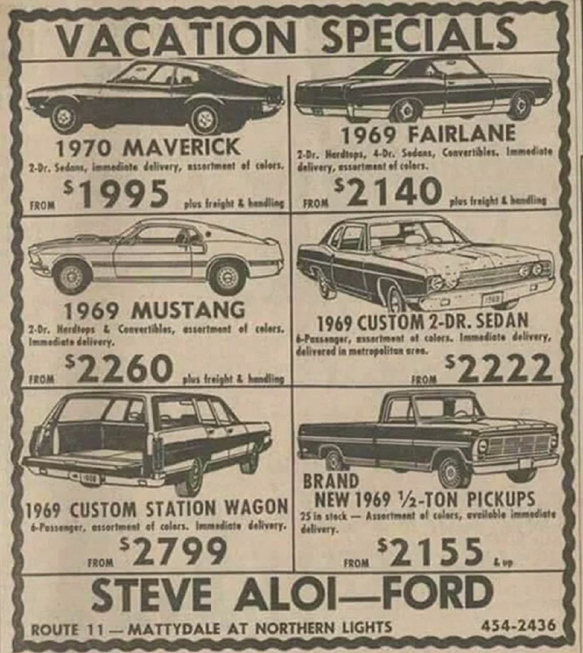 car prices 1969 - Vacation Specials A 1970 Maverick 29r. Sedes, immediate delivery, assortment of calers From $1995 1969 Fairlane 2Dr. Hardtops, 4Dr. Sadens, Convertibles. Immediate delivery, essartment of colers. ples freight & bonding From $2140, ples f